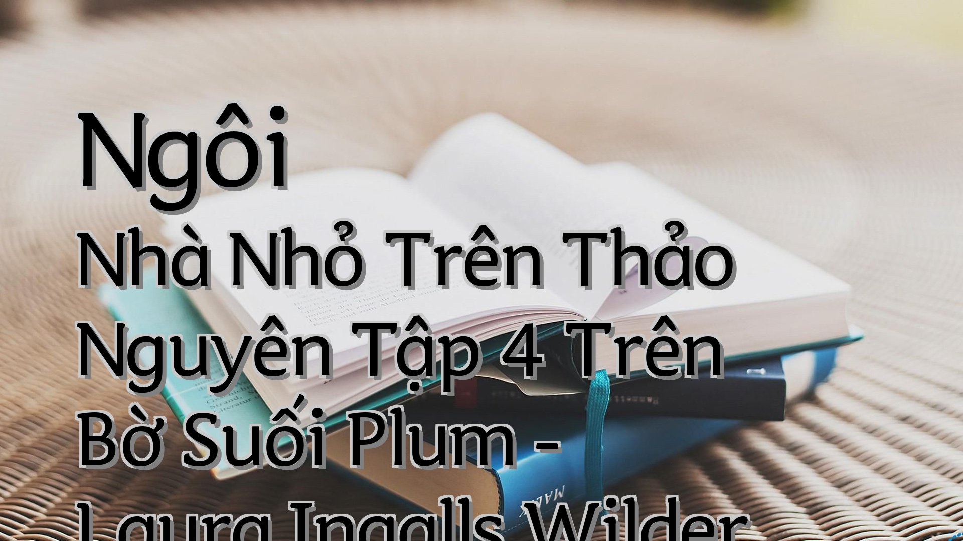 cover-Ngôi Nhà Nhỏ Trên Thảo Nguyên Tập 4 Trên Bờ Suối Plum - Laura Ingalls Wilder