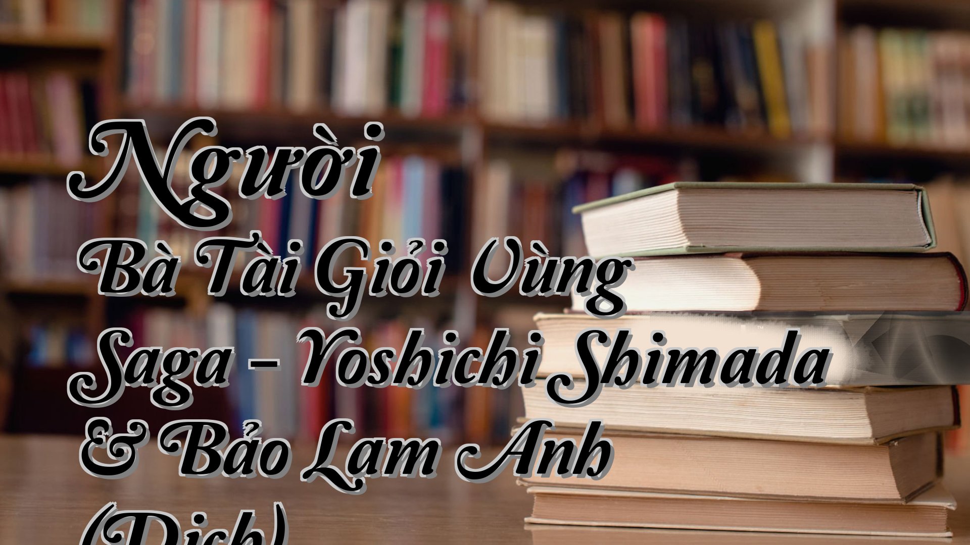 cover-Người Bà Tài Giỏi Vùng Saga - Yoshichi Shimada & Bảo Lam Anh (Dịch)
