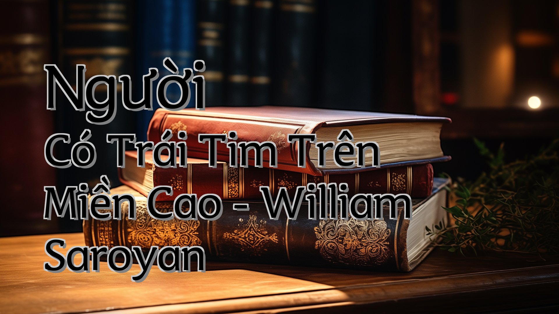 cover-Người Có Trái Tim Trên Miền Cao - William Saroyan