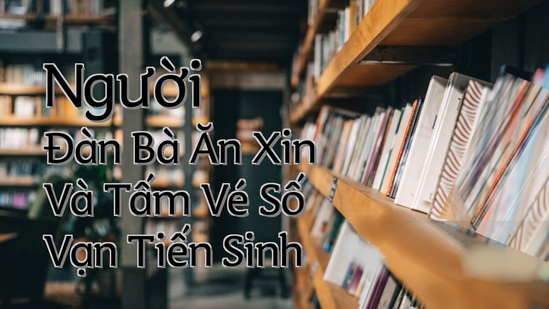 cover-Người Đàn Bà Ăn Xin Và Tấm Vé Số Vạn Tiến Sinh