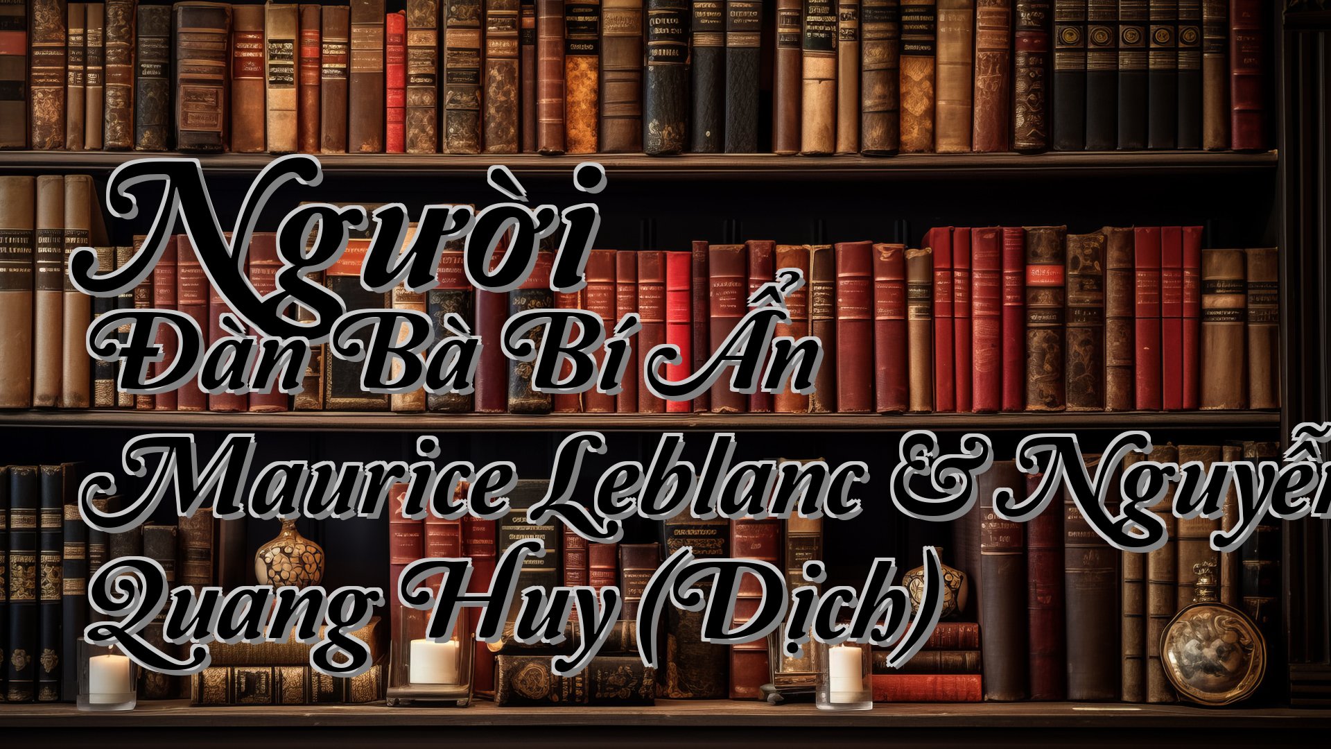 cover-Người Đàn Bà Bí Ẩn Maurice Leblanc & Nguyễn Quang Huy (Dịch)