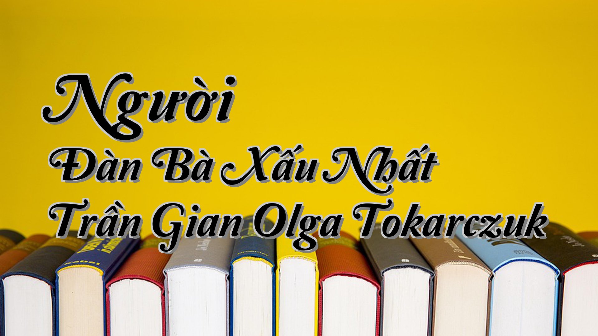 cover-Người Đàn Bà Xấu Nhất Trần Gian Olga Tokarczuk