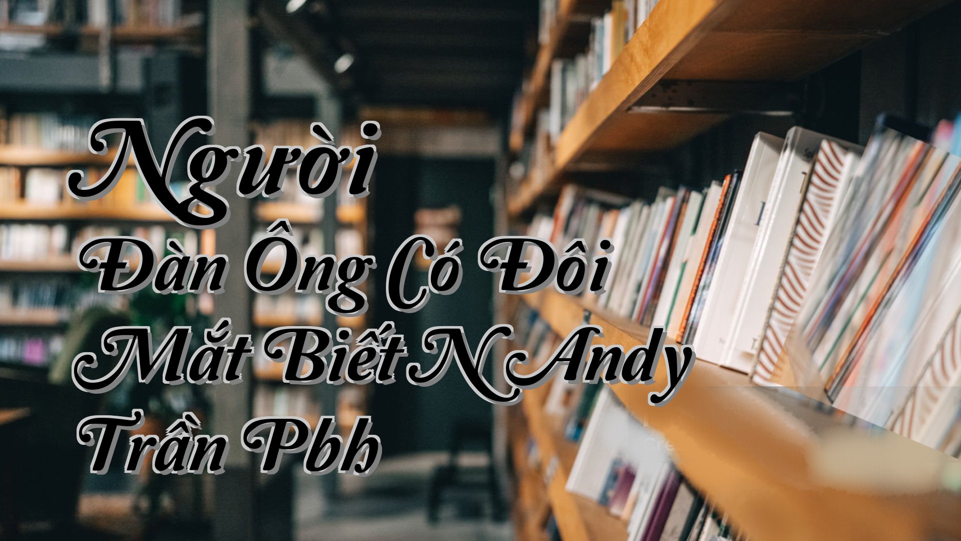 cover-Người Đàn Ông Có Đôi Mắt Biết N Andy Trần Pbh