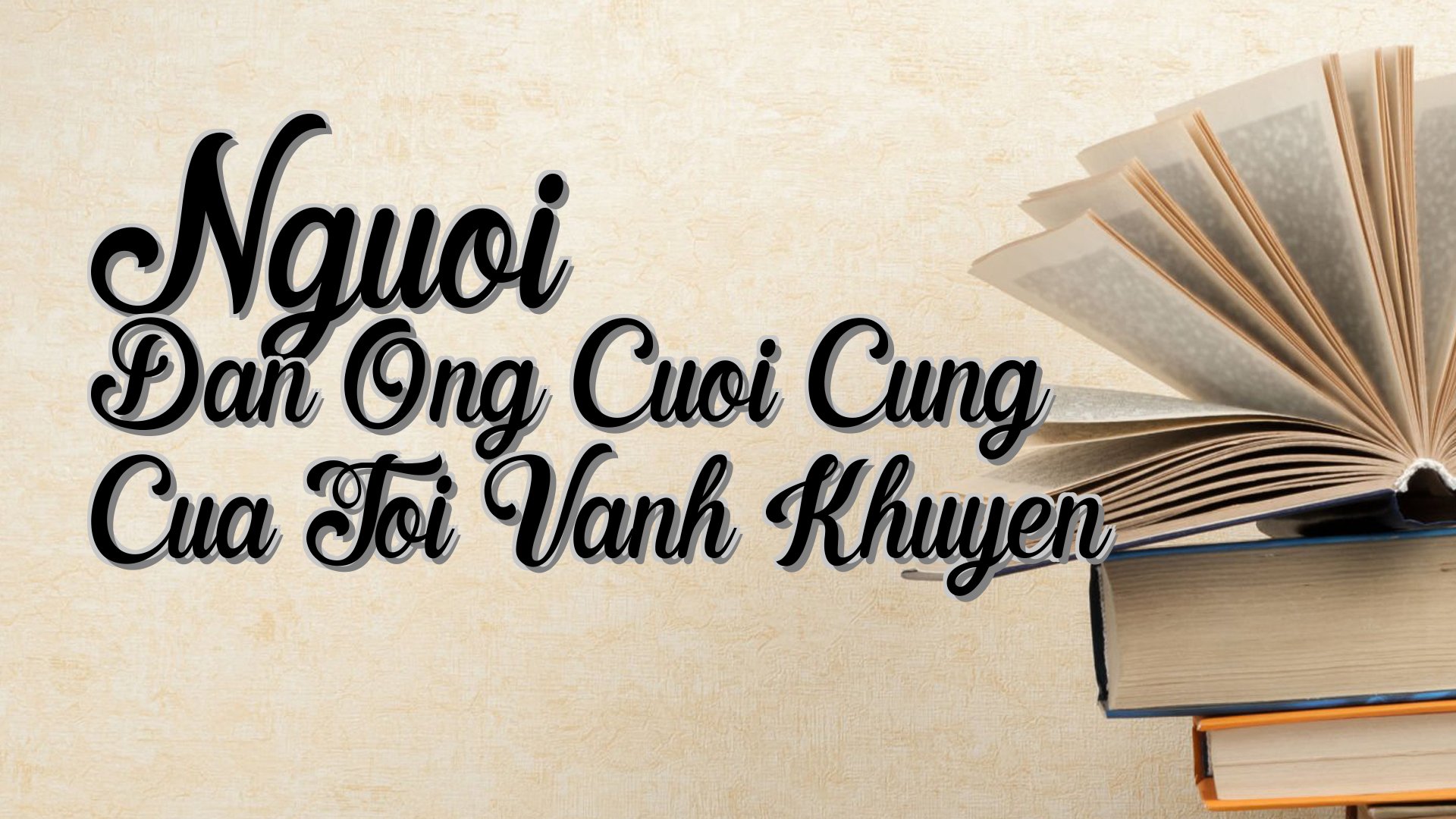 cover-Nguoi Dan Ong Cuoi Cung Cua Toi Vanh Khuyen
