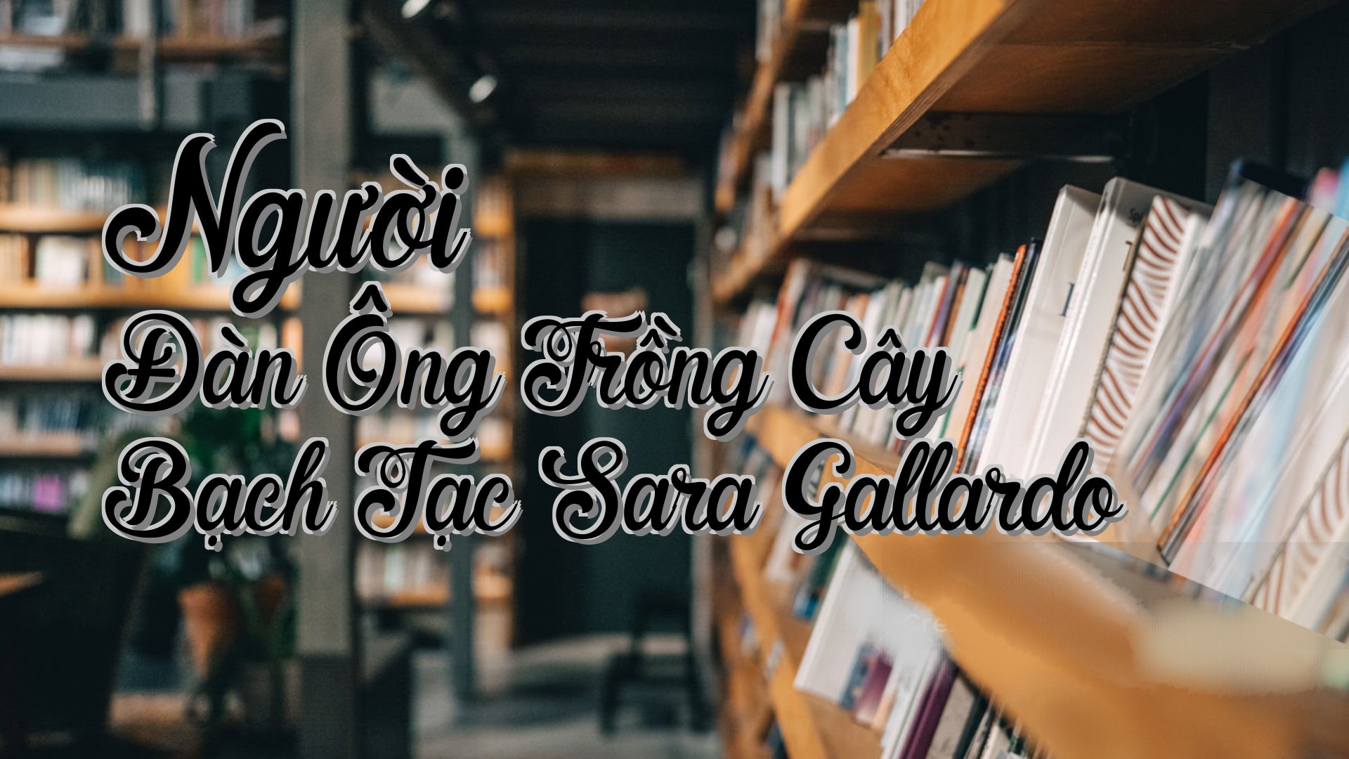 cover-Người Đàn Ông Trồng Cây Bạch Tạc Sara Gallardo