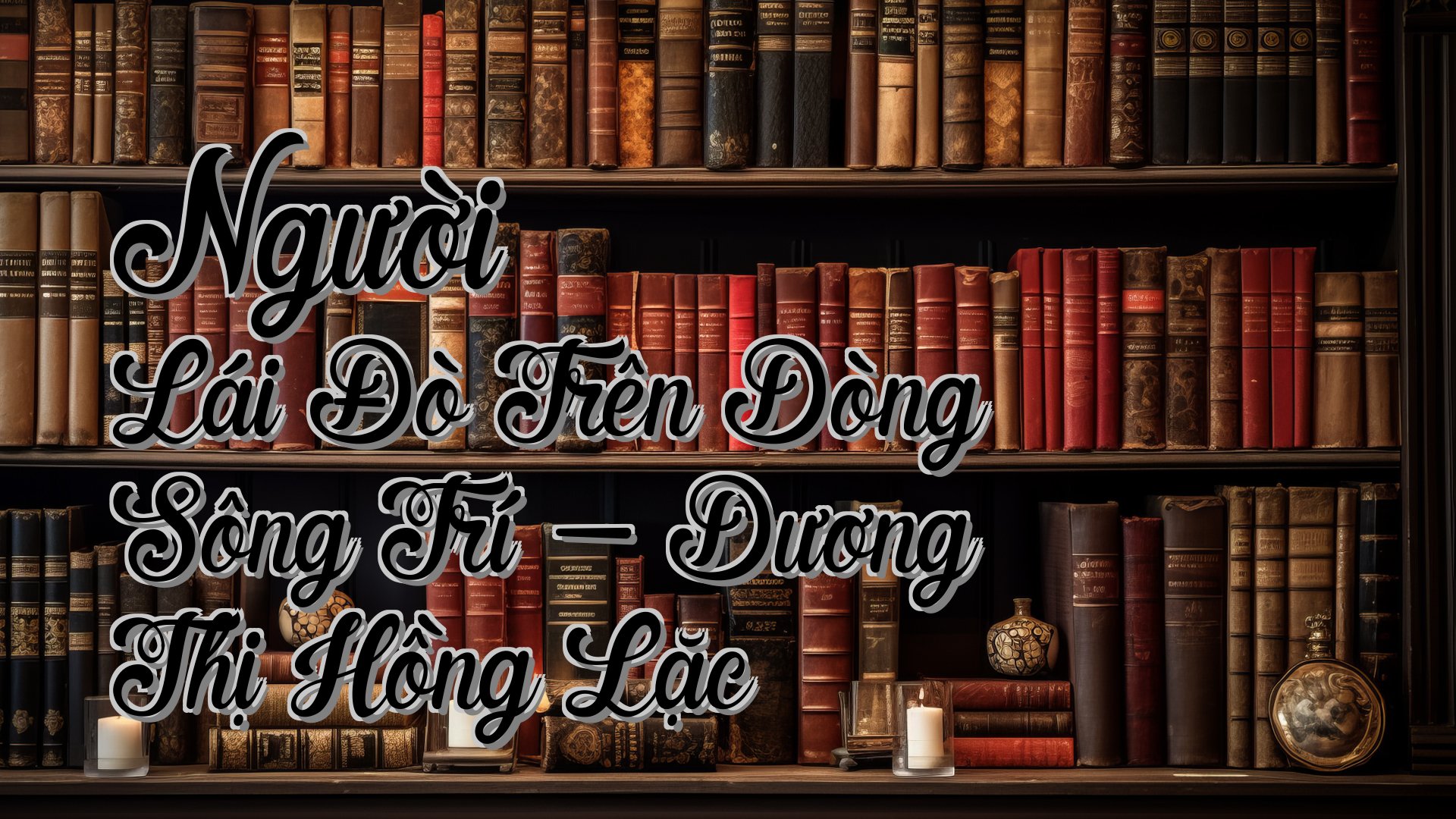 cover-Người Lái Đò Trên Dòng Sông Trí - Dương Thị Hồng Lặc