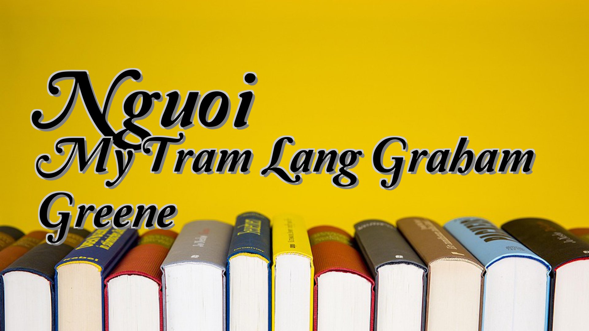 cover-Nguoi My Tram Lang Graham Greene