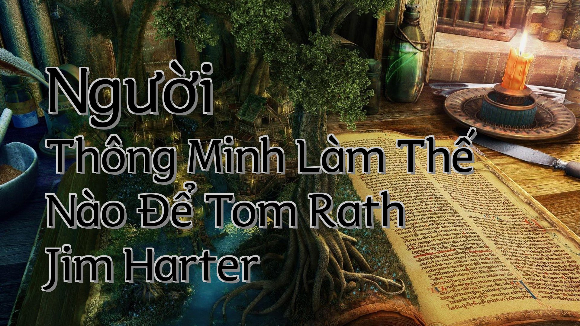 cover-Người Thông Minh Làm Thế Nào Để Tom Rath Jim Harter