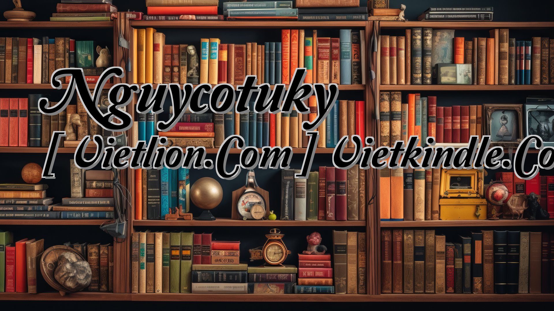 Cover image for Nguycotuky [ Vietlion.Com ] Vietkindle.Com