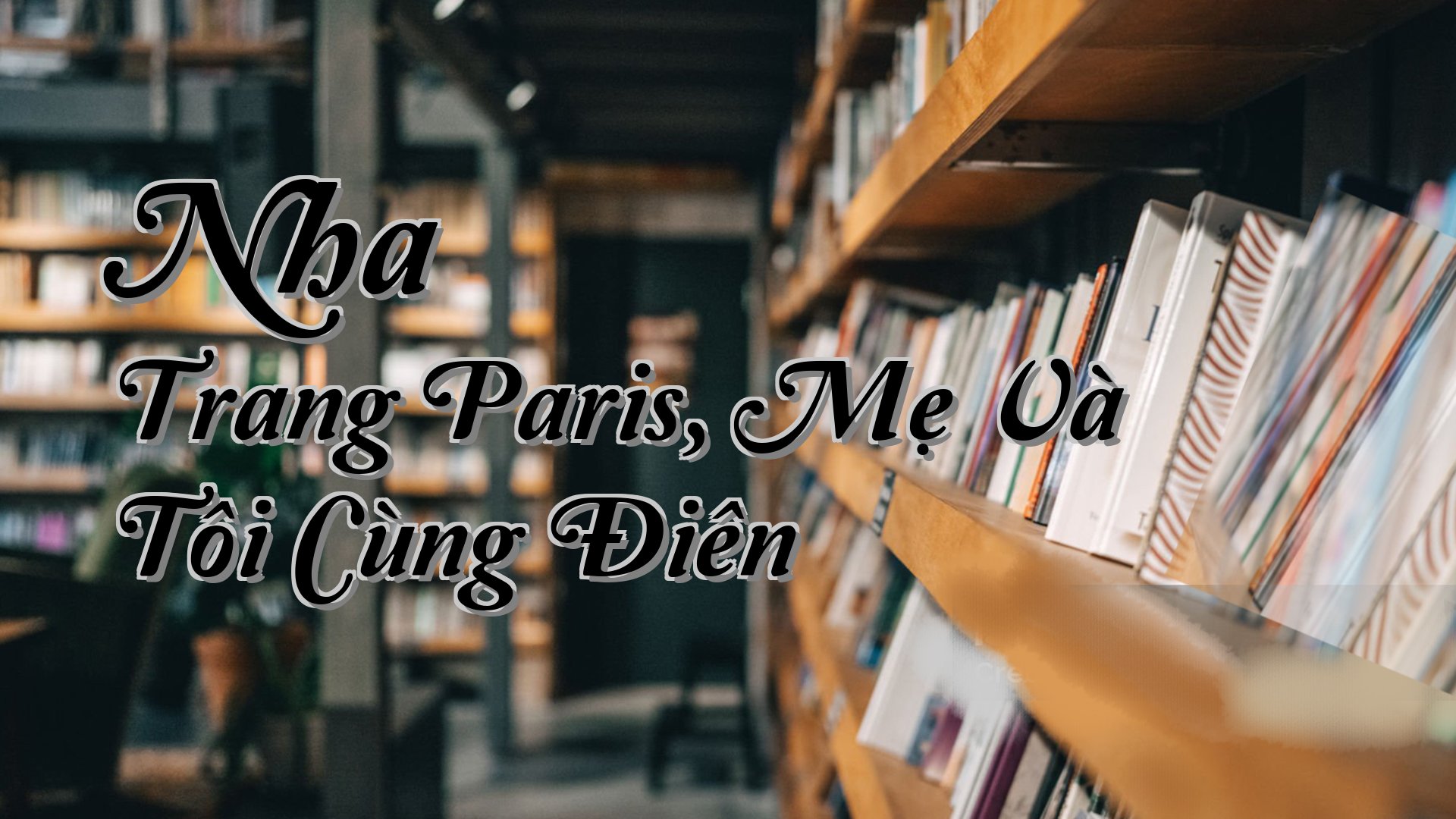 cover-Nha Trang Paris, Mẹ Và Tôi Cùng Điên
