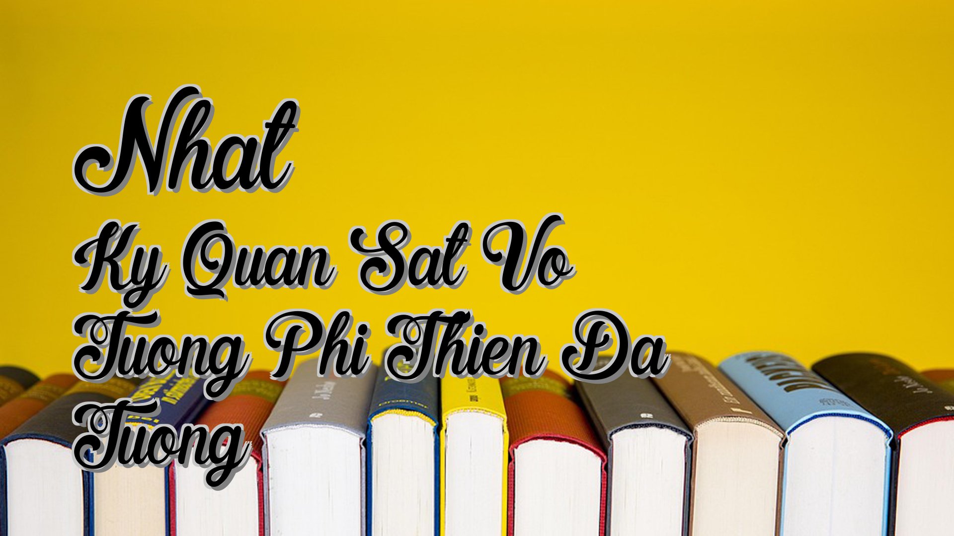 Cover image for Nhat Ky Quan Sat Vo Tuong Phi Thien Da Tuong