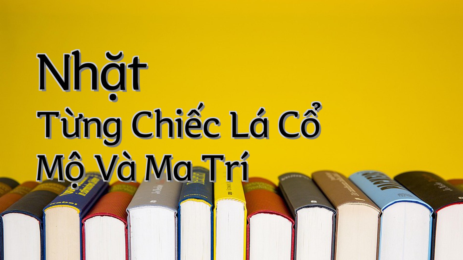 cover-Nhặt Từng Chiếc Lá Cổ Mộ Và Ma Trí
