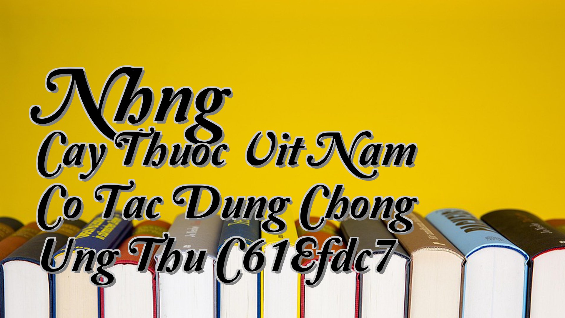 cover-Nhng Cay Thuoc Vit Nam Co Tac Dung Chong Ung Thu C61Efdc7