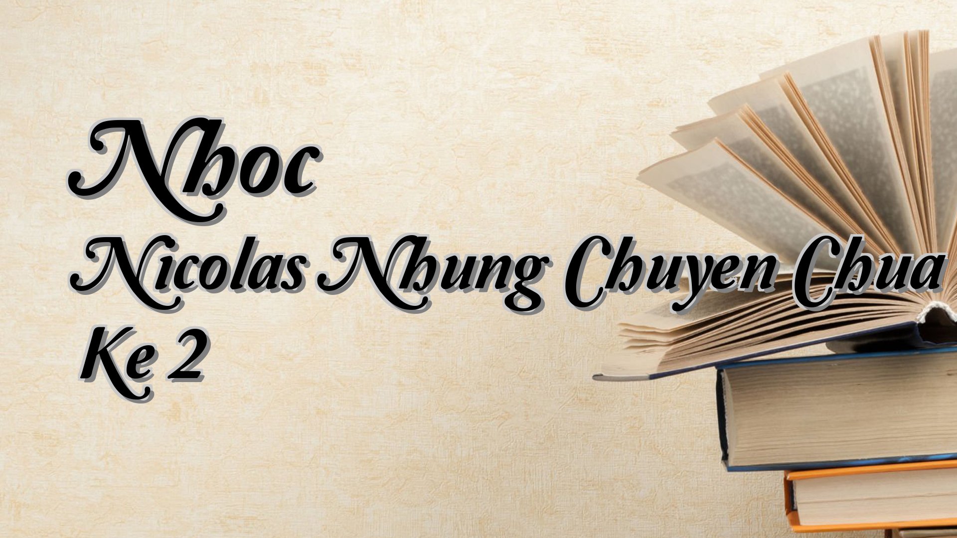 cover-Nhoc Nicolas Nhung Chuyen Chua Ke 2