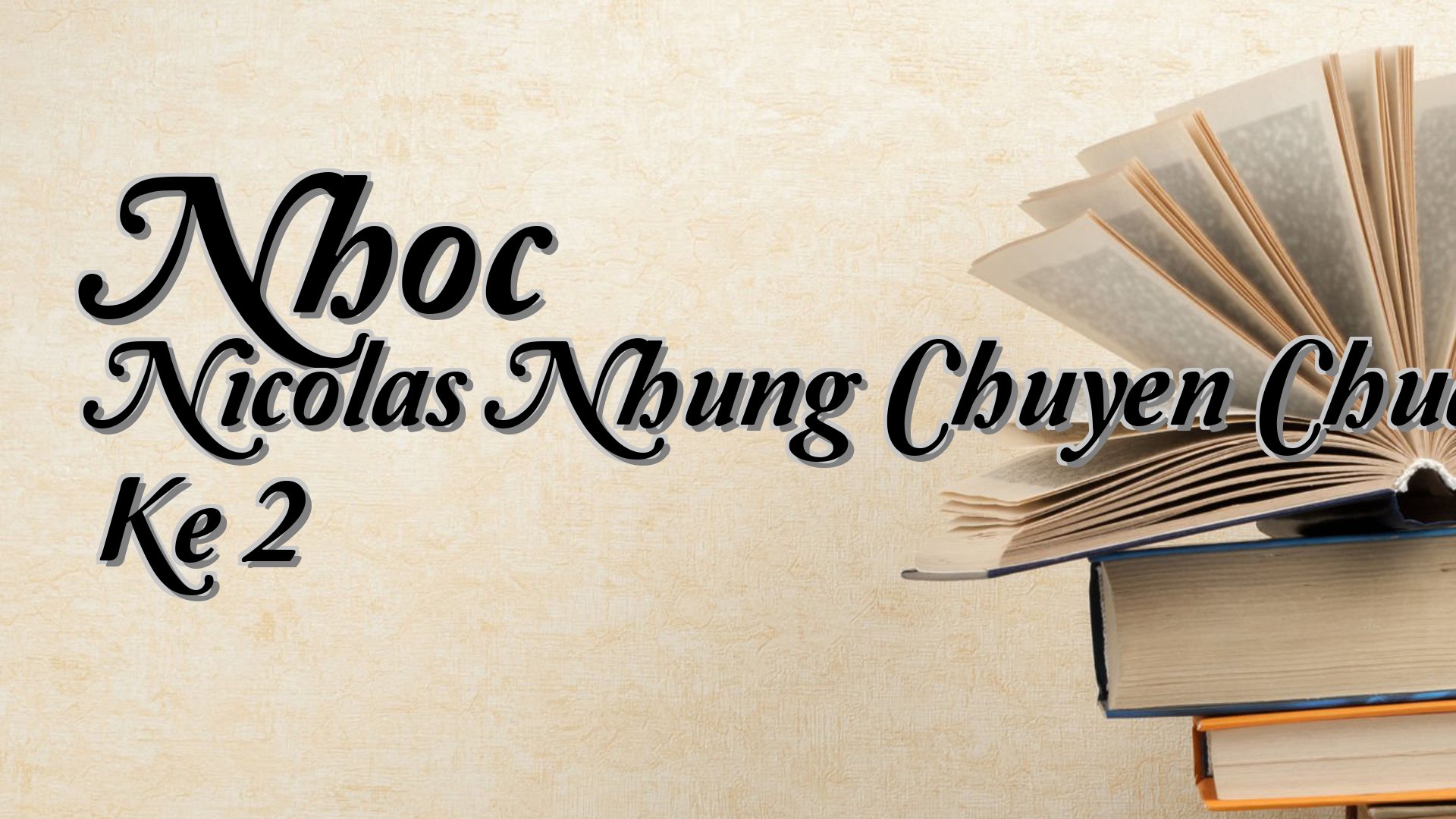 cover-Nhoc Nicolas Nhung Chuyen Chua Ke 2