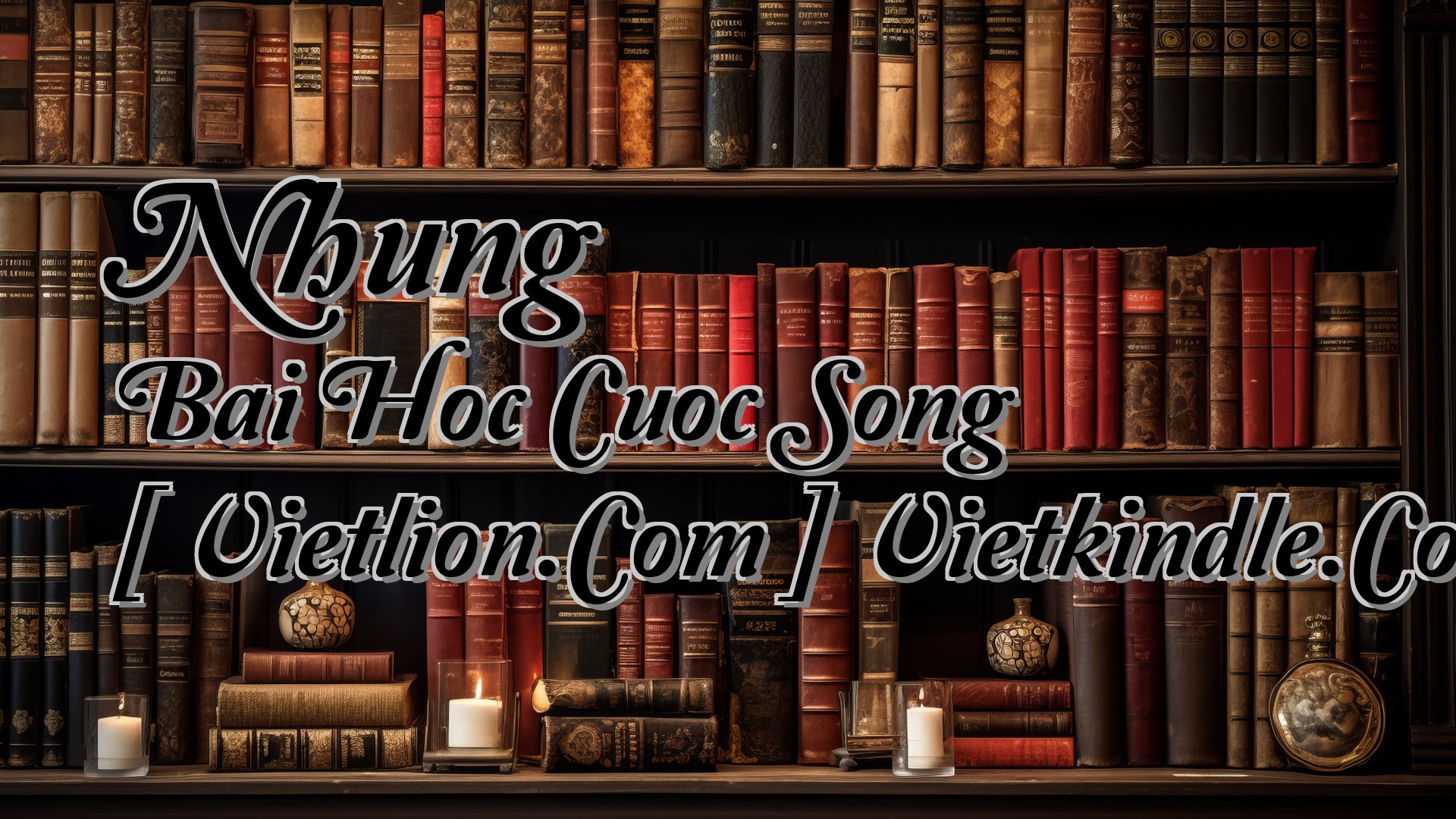 Cover image for Nhung Bai Hoc Cuoc Song [ Vietlion.Com ] Vietkindle.Com
