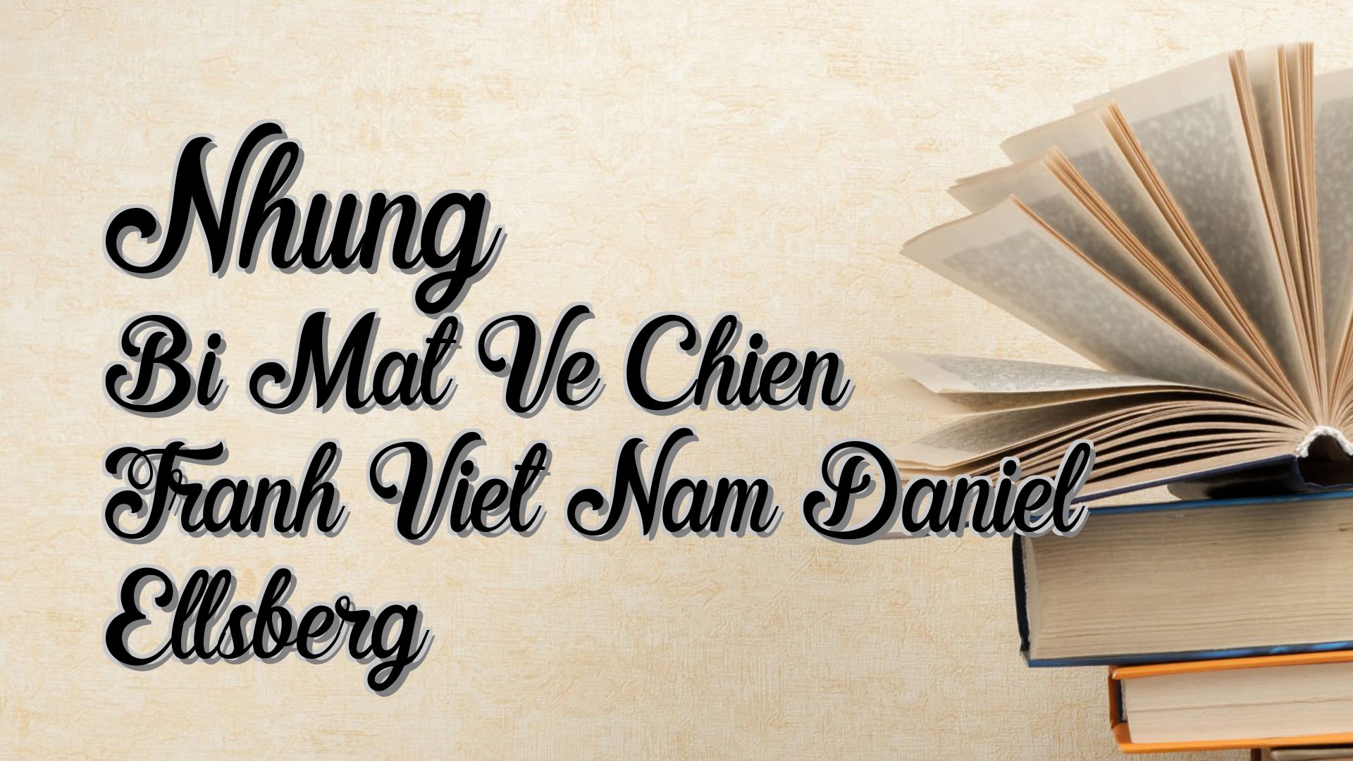 Cover image for Nhung Bi Mat Ve Chien Tranh Viet Nam Daniel Ellsberg