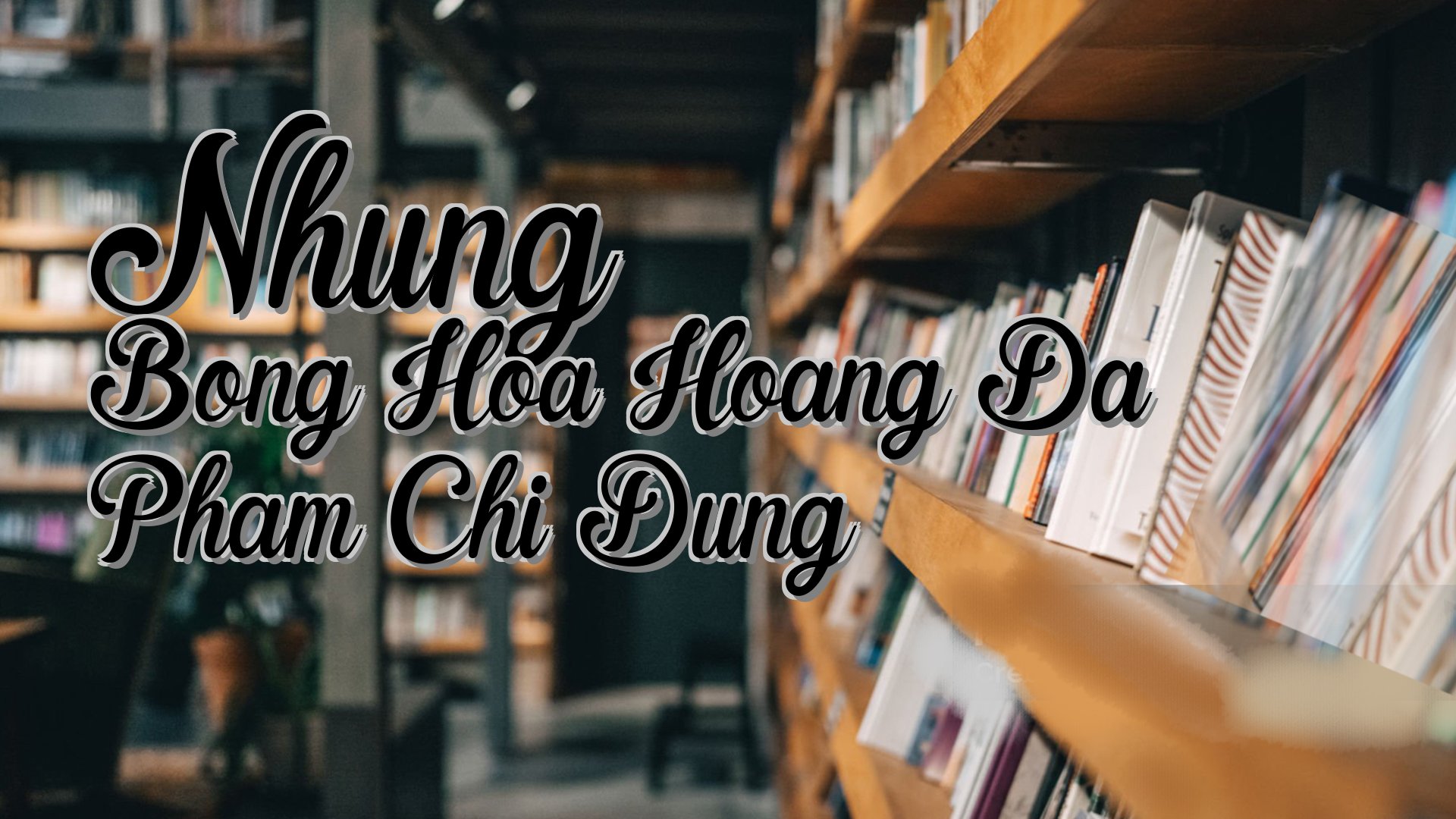 cover-Nhung Bong Hoa Hoang Da Pham Chi Dung