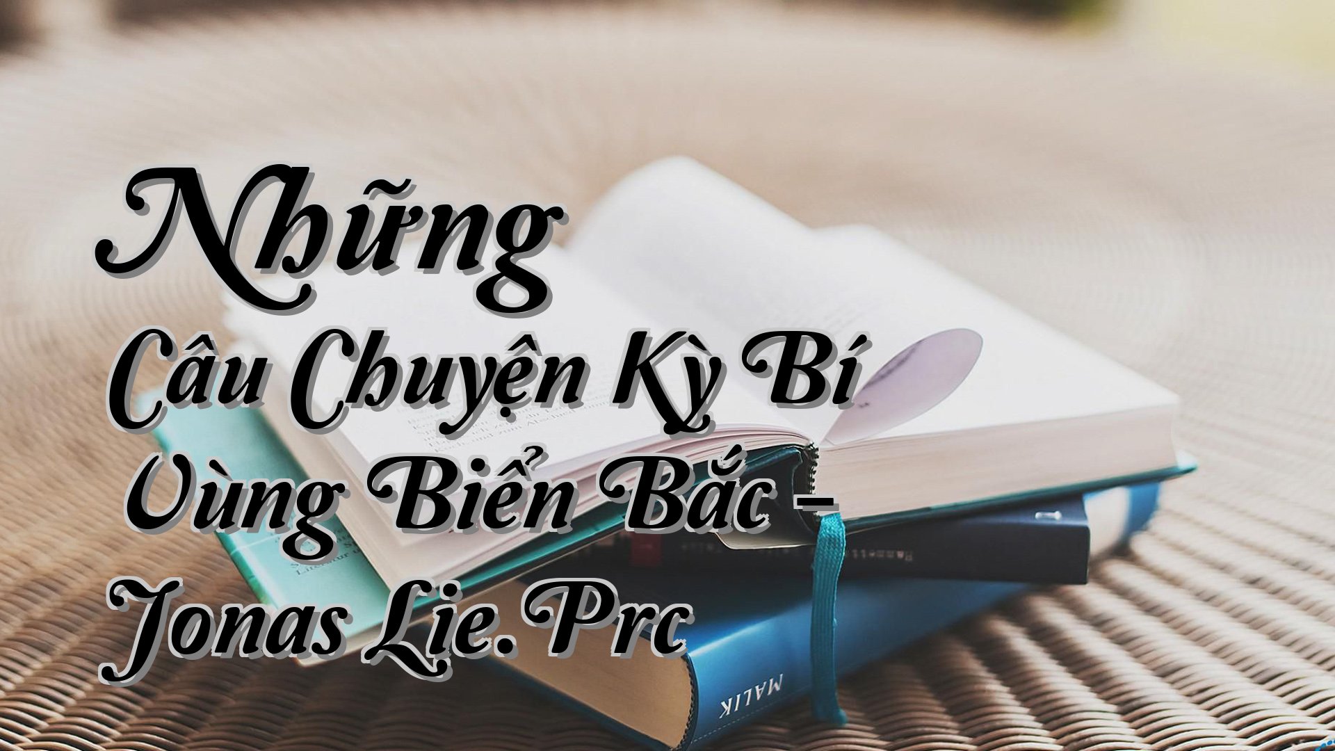 cover-Những Câu Chuyện Kỳ Bí Vùng Biển Bắc - Jonas Lie.Prc