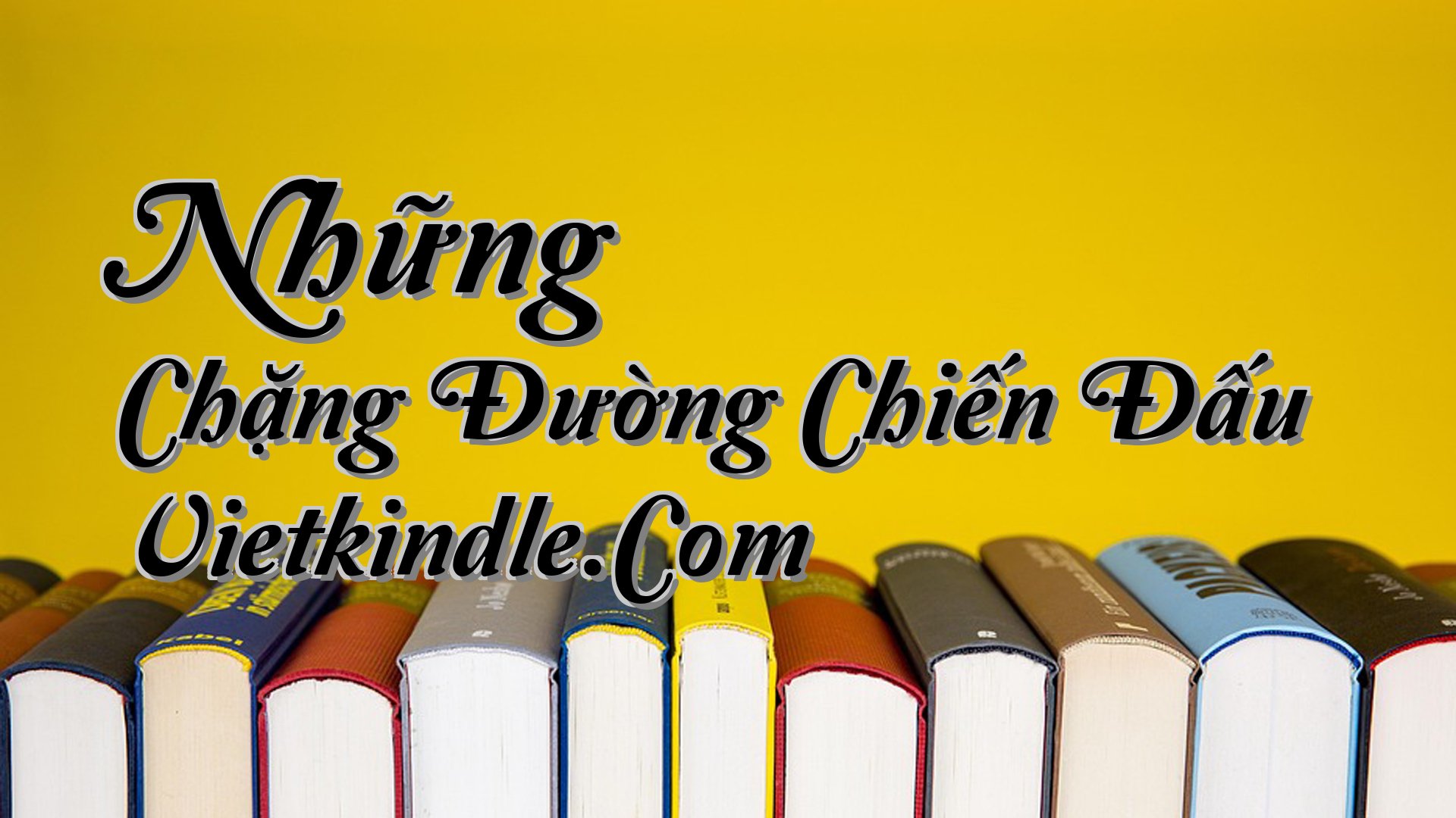 cover-Những Chặng Đường Chiến Đấu Vietkindle.Com