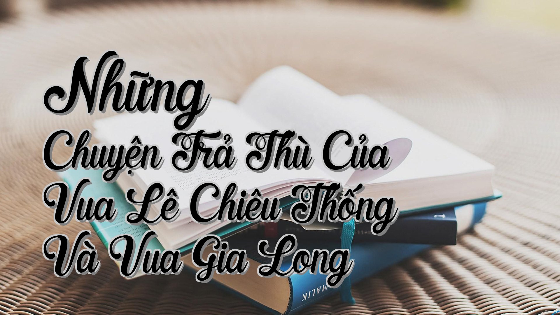 cover-Những Chuyện Trả Thù Của Vua Lê Chiêu Thống Và Vua Gia Long