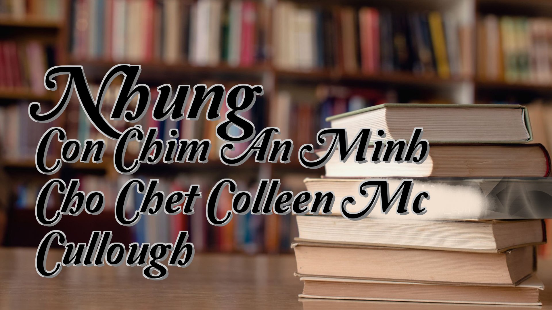 cover-Nhung Con Chim An Minh Cho Chet Colleen Mc Cullough