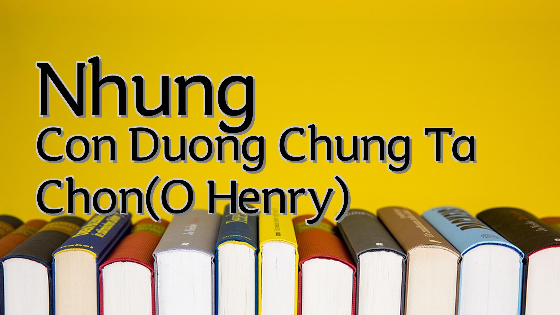cover-Nhung Con Duong Chung Ta Chon(O Henry)