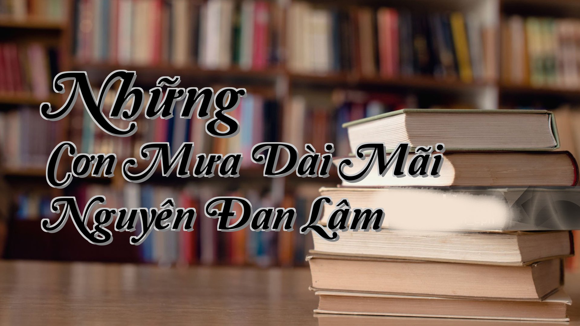 cover-Những Cơn Mưa Dài Mãi Nguyên Đan Lâm