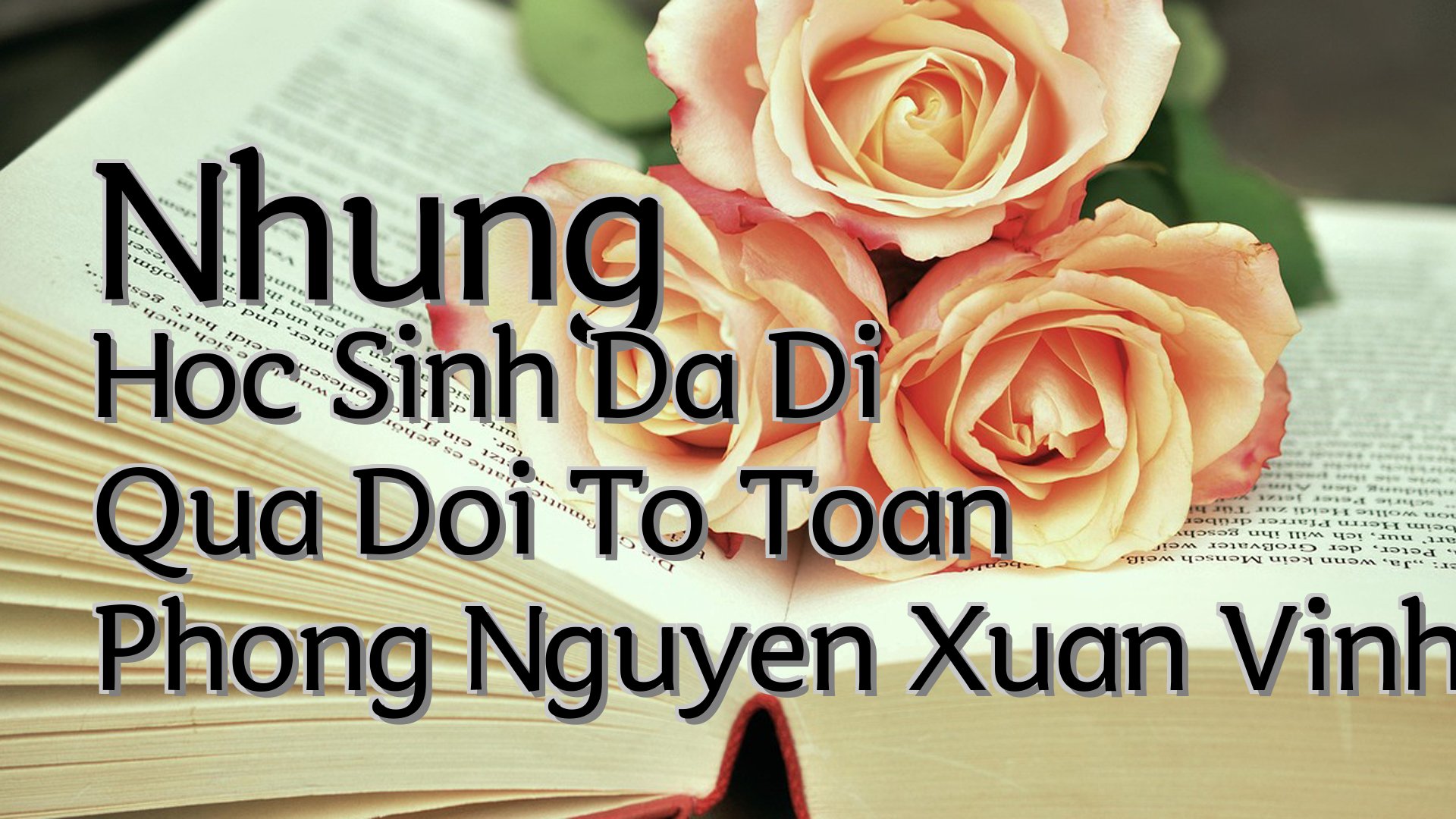 cover-Nhung Hoc Sinh Da Di Qua Doi To Toan Phong Nguyen Xuan Vinh