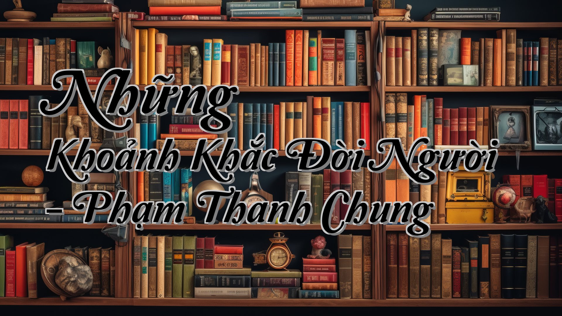 cover-Những Khoảnh Khắc Đời Người - Phạm Thanh Chung