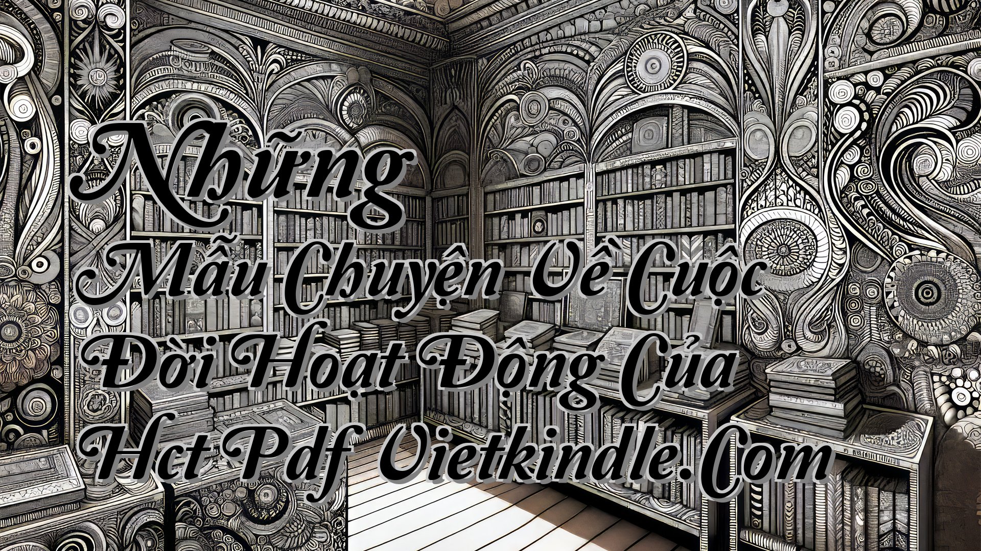 cover-Những Mẫu Chuyện Về Cuộc Đời Hoạt Động Của Hct Pdf Vietkindle.Com