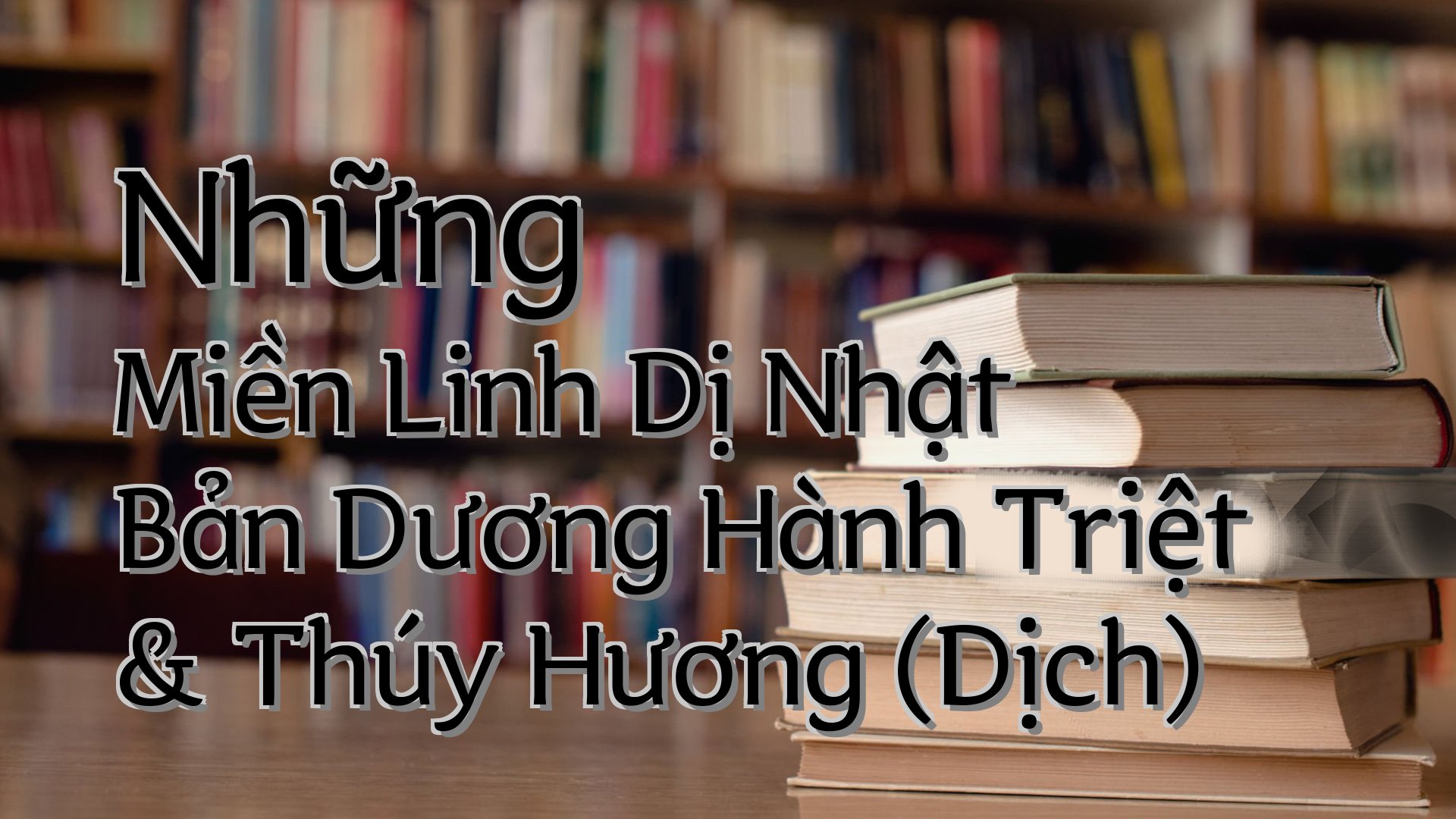 Cover image for Những Miền Linh Dị Nhật Bản Dương Hành Triệt & Thúy Hương (Dịch)