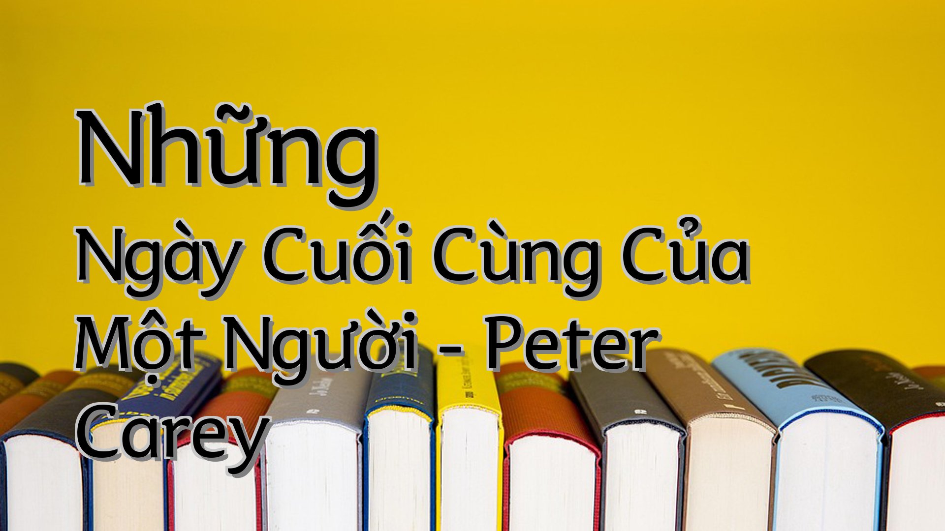 cover-Những Ngày Cuối Cùng Của Một Người - Peter Carey