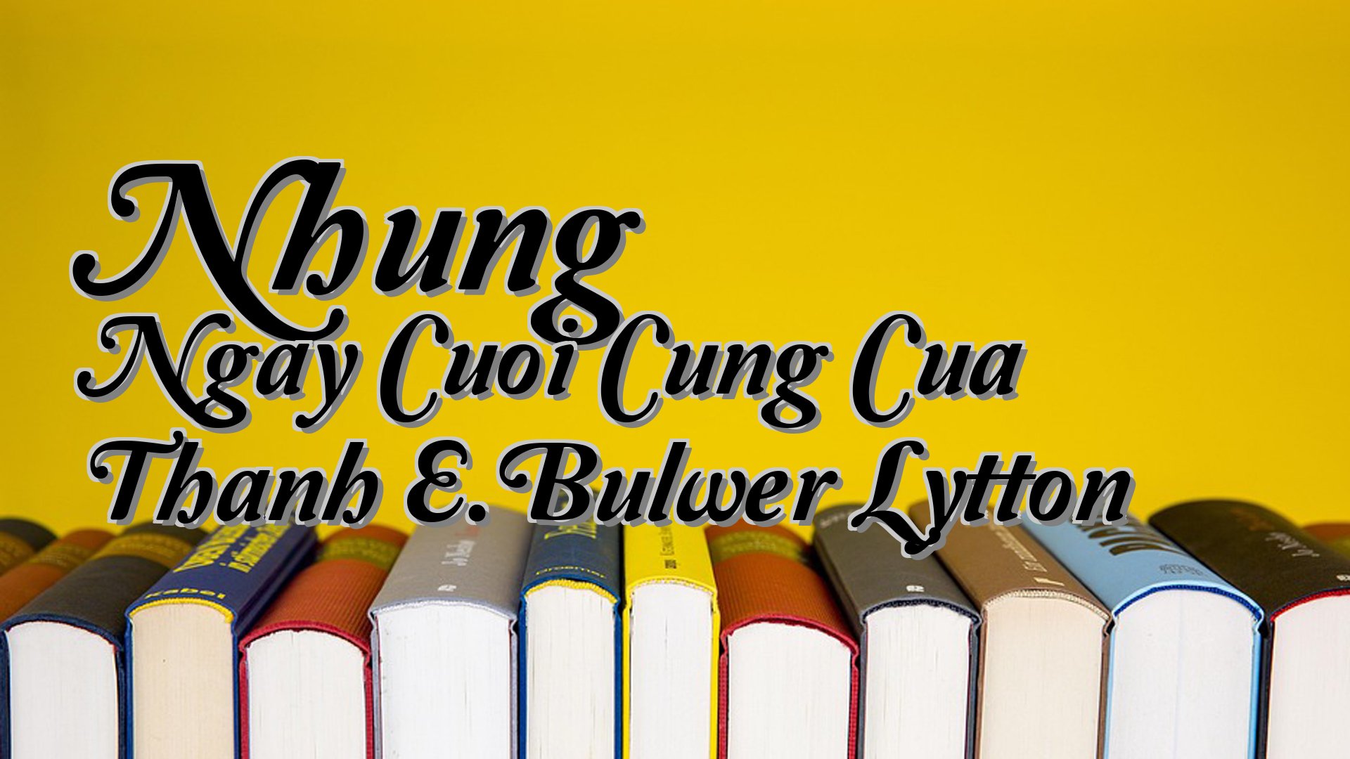 cover-Nhung Ngay Cuoi Cung Cua Thanh E.Bulwer Lytton