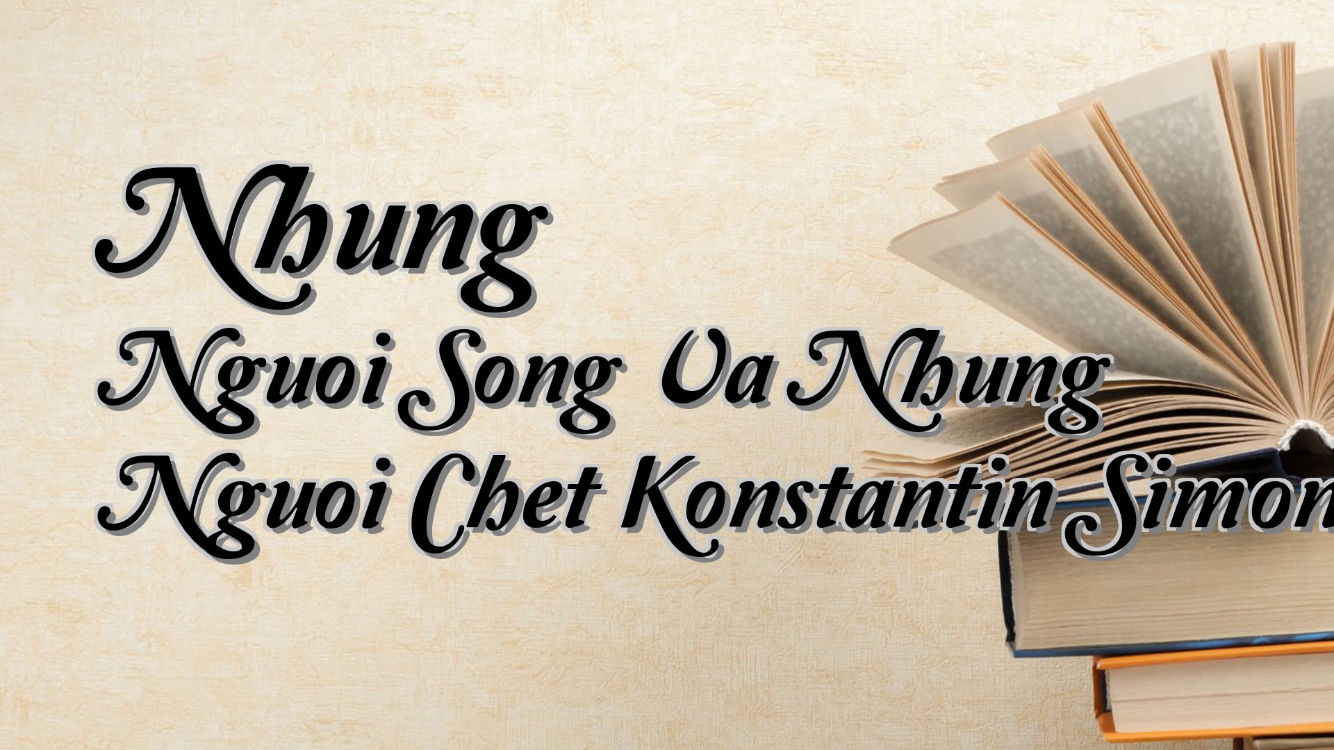 Cover image for Nhung Nguoi Song Va Nhung Nguoi Chet Konstantin Simonov