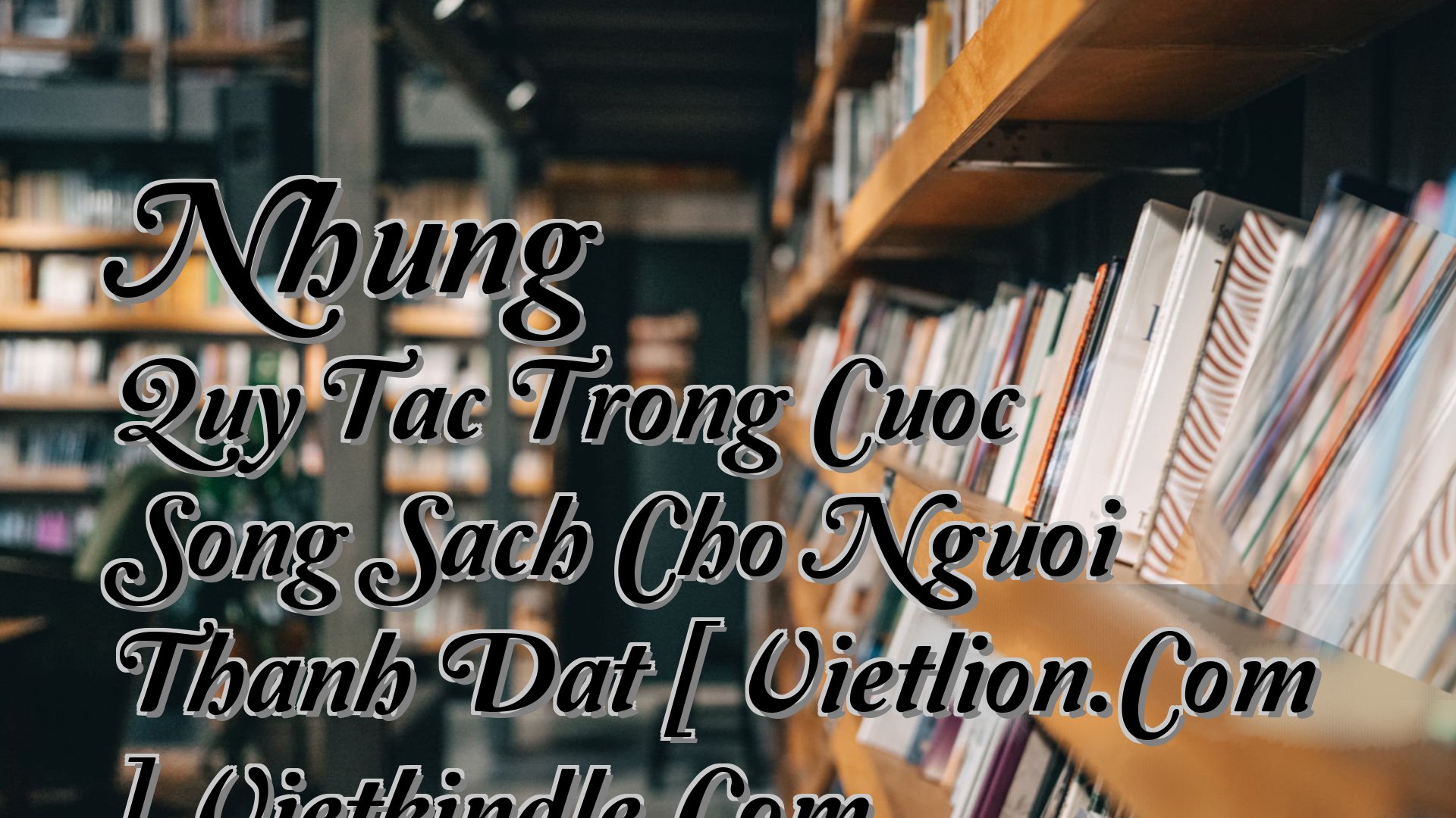 cover-Nhung Quy Tac Trong Cuoc Song Sach Cho Nguoi Thanh Dat [ Vietlion.Com ] Vietkindle.Com