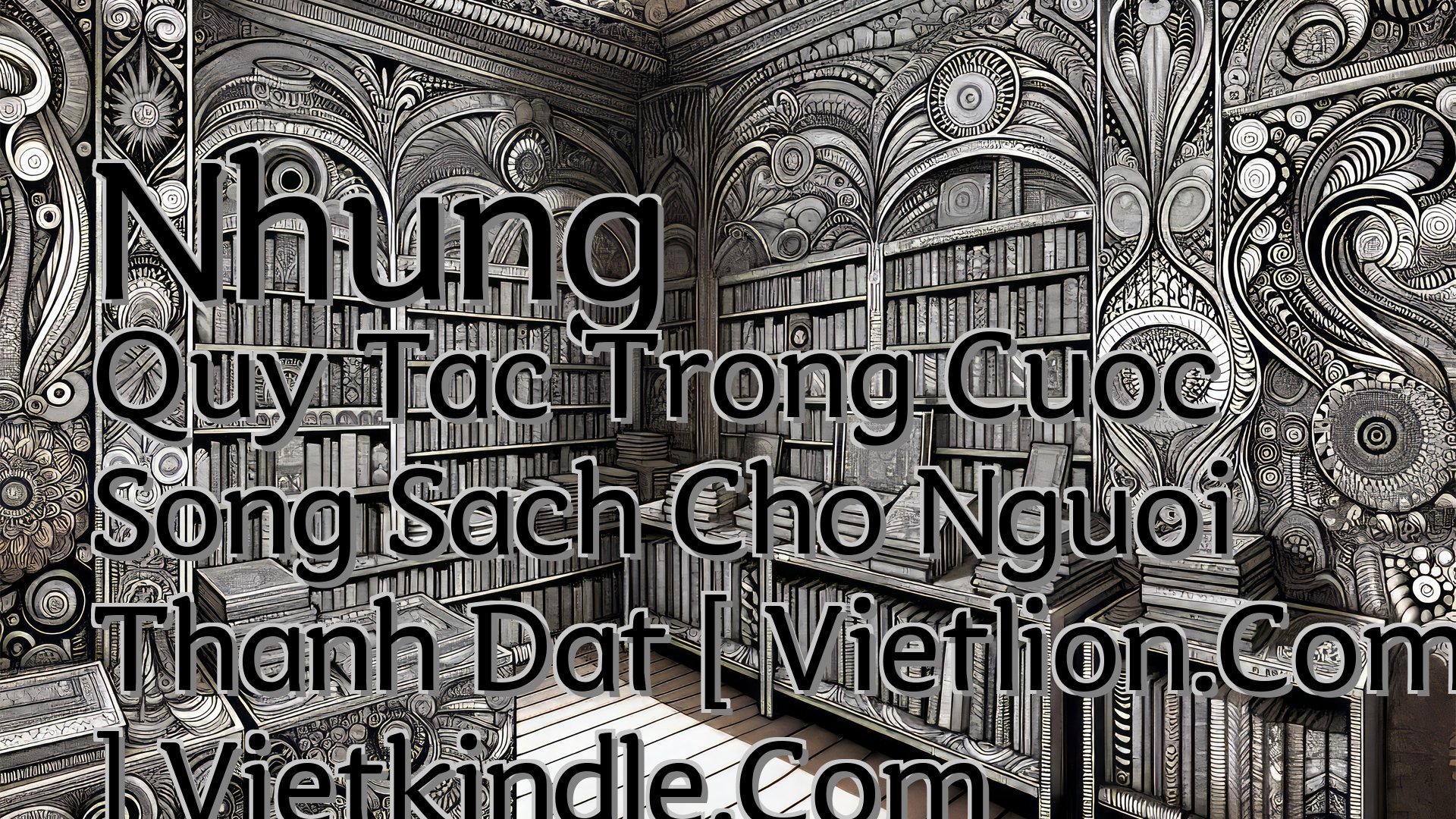 cover-Nhung Quy Tac Trong Cuoc Song Sach Cho Nguoi Thanh Dat [ Vietlion.Com ] Vietkindle.Com