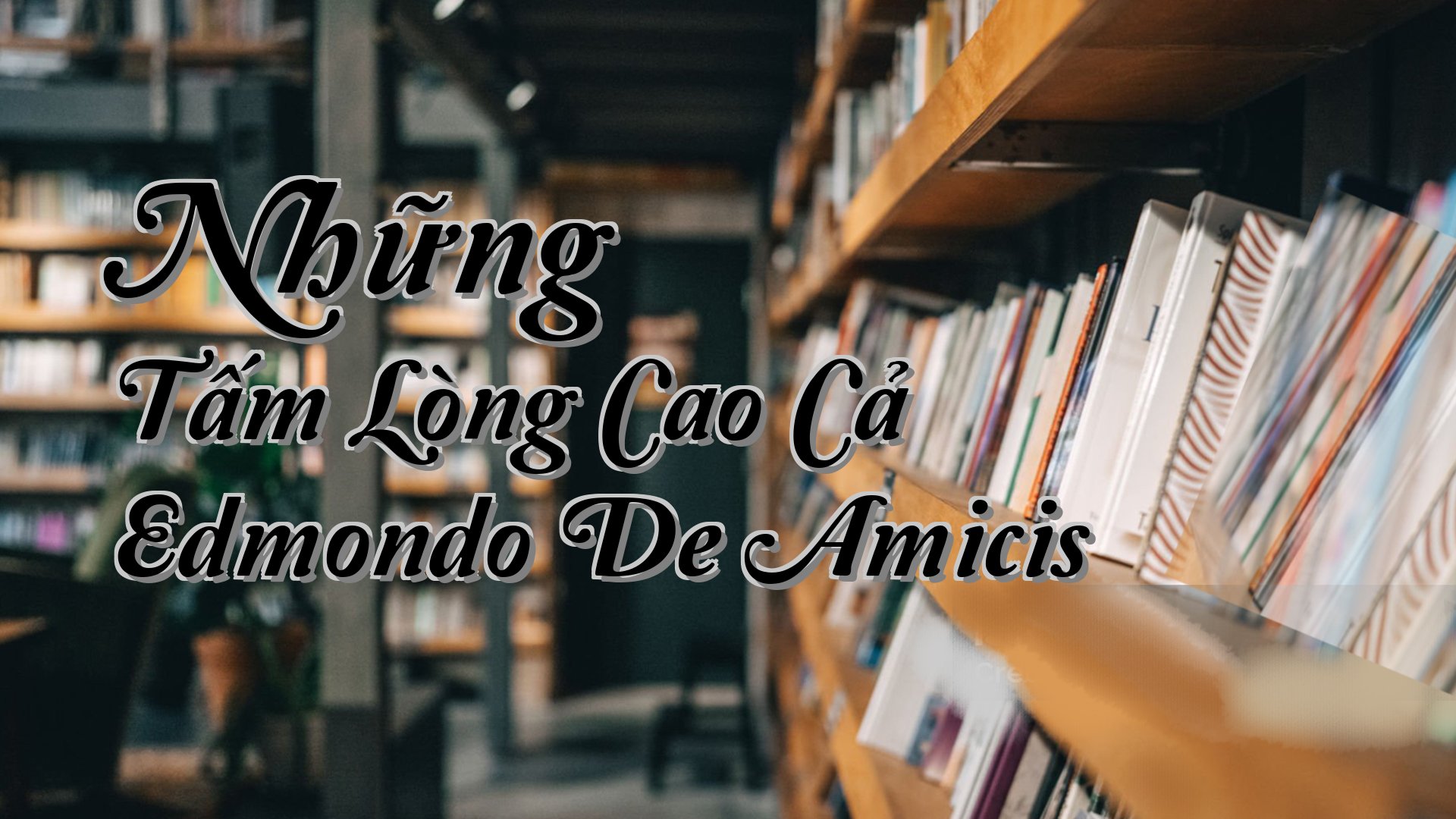 Cover image for Những Tấm Lòng Cao Cả Edmondo De Amicis