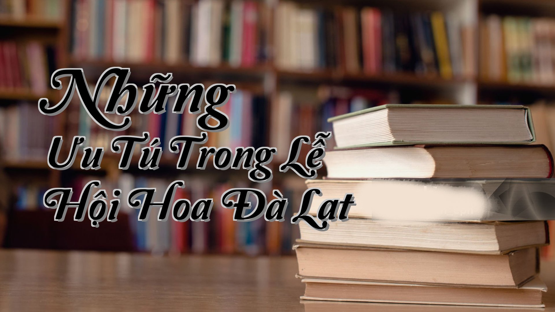 cover-Những Ưu Tú Trong Lễ Hội Hoa Đà Lạt