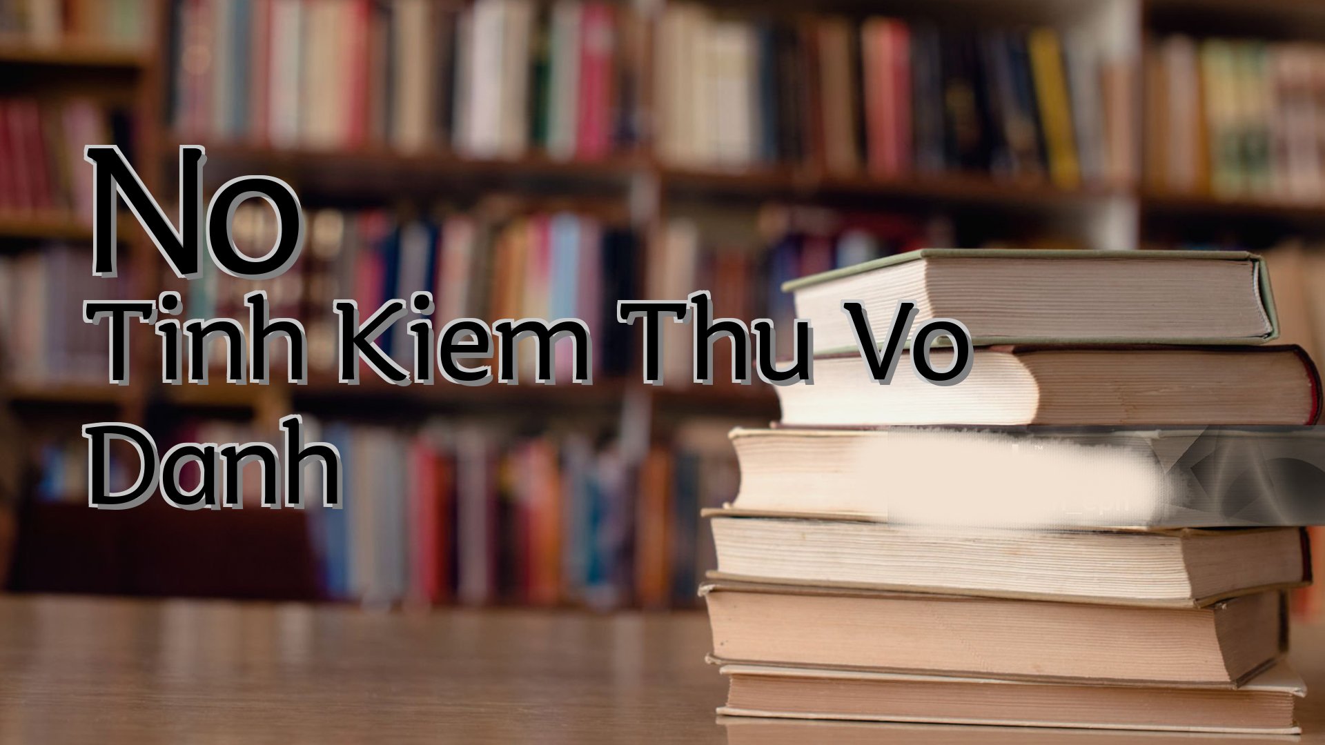 cover-No Tinh Kiem Thu Vo Danh