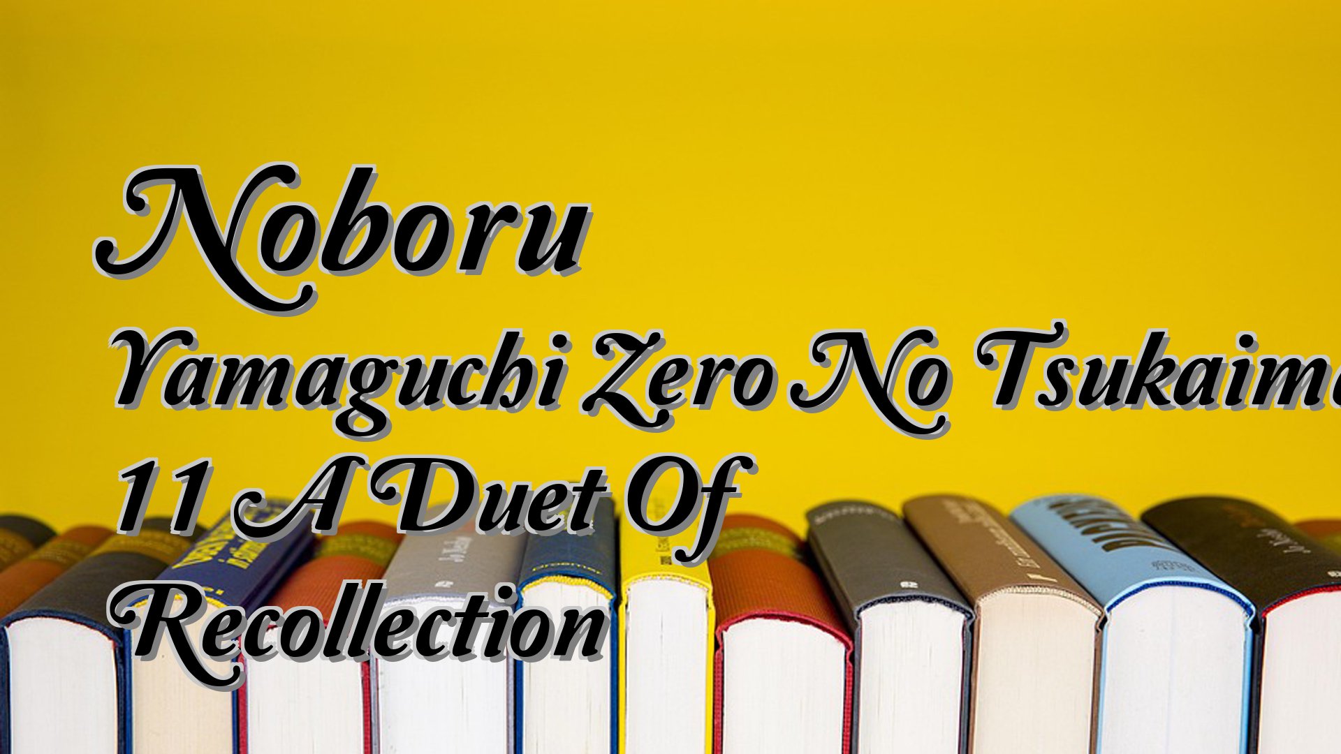 cover-Noboru Yamaguchi Zero No Tsukaima 11 A Duet Of Recollection