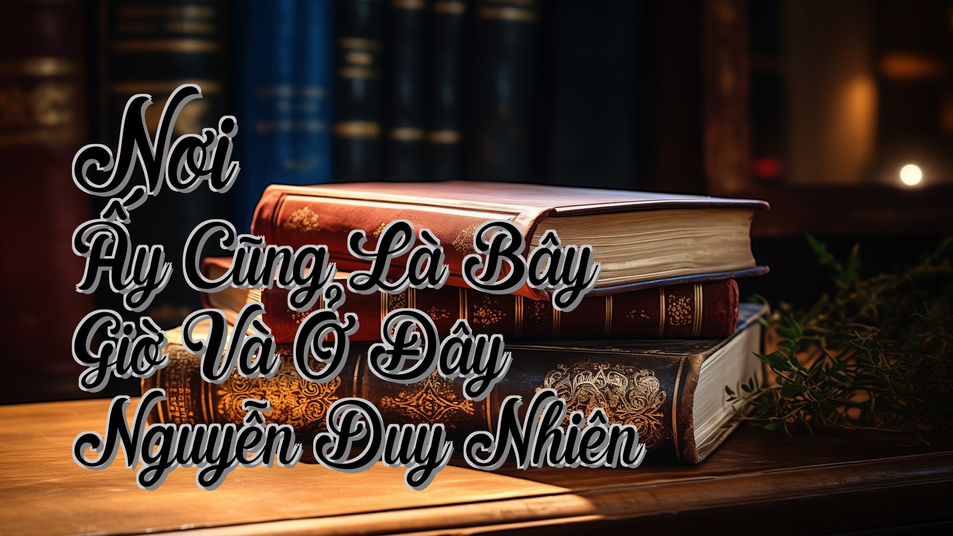 cover-Nơi Ấy Cũng Là Bây Giờ Và Ở Đây Nguyễn Duy Nhiên
