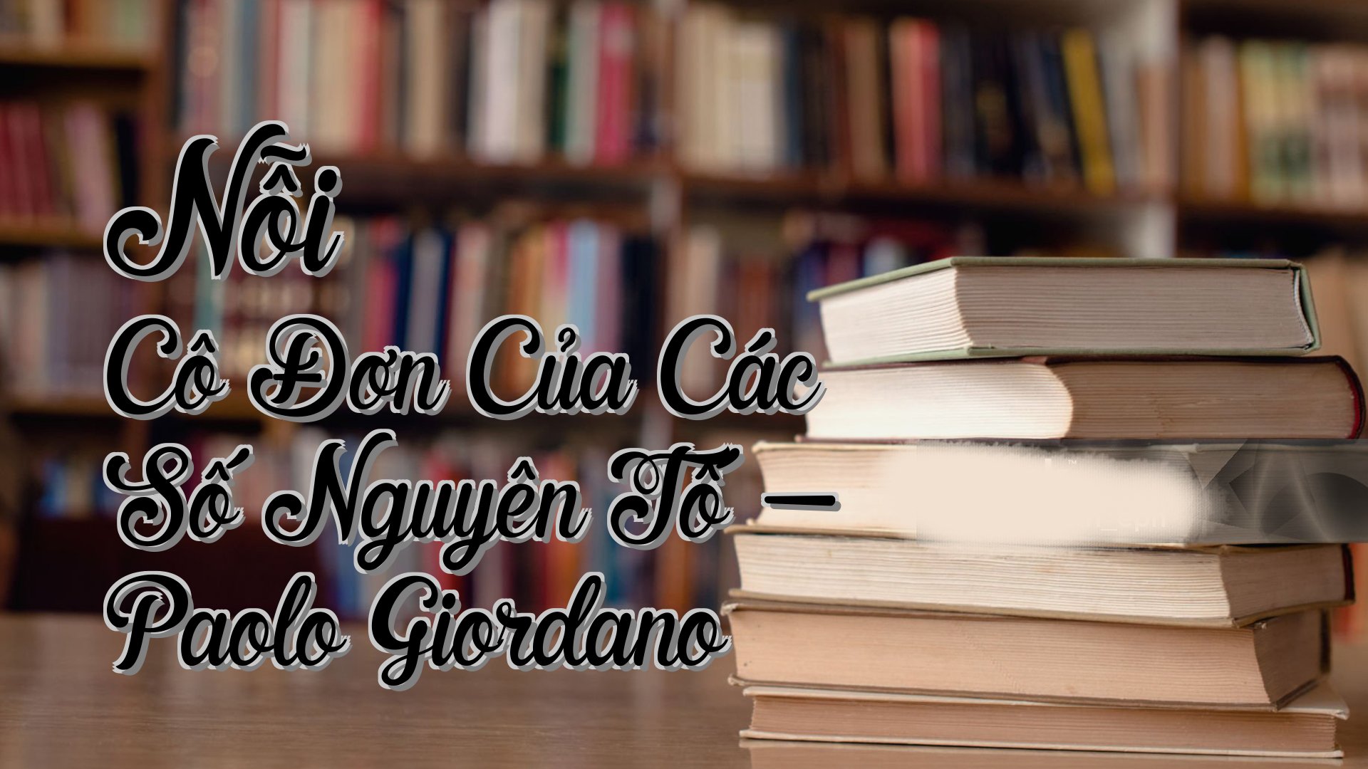 cover-Nỗi Cô Đơn Của Các Số Nguyên Tố - Paolo Giordano