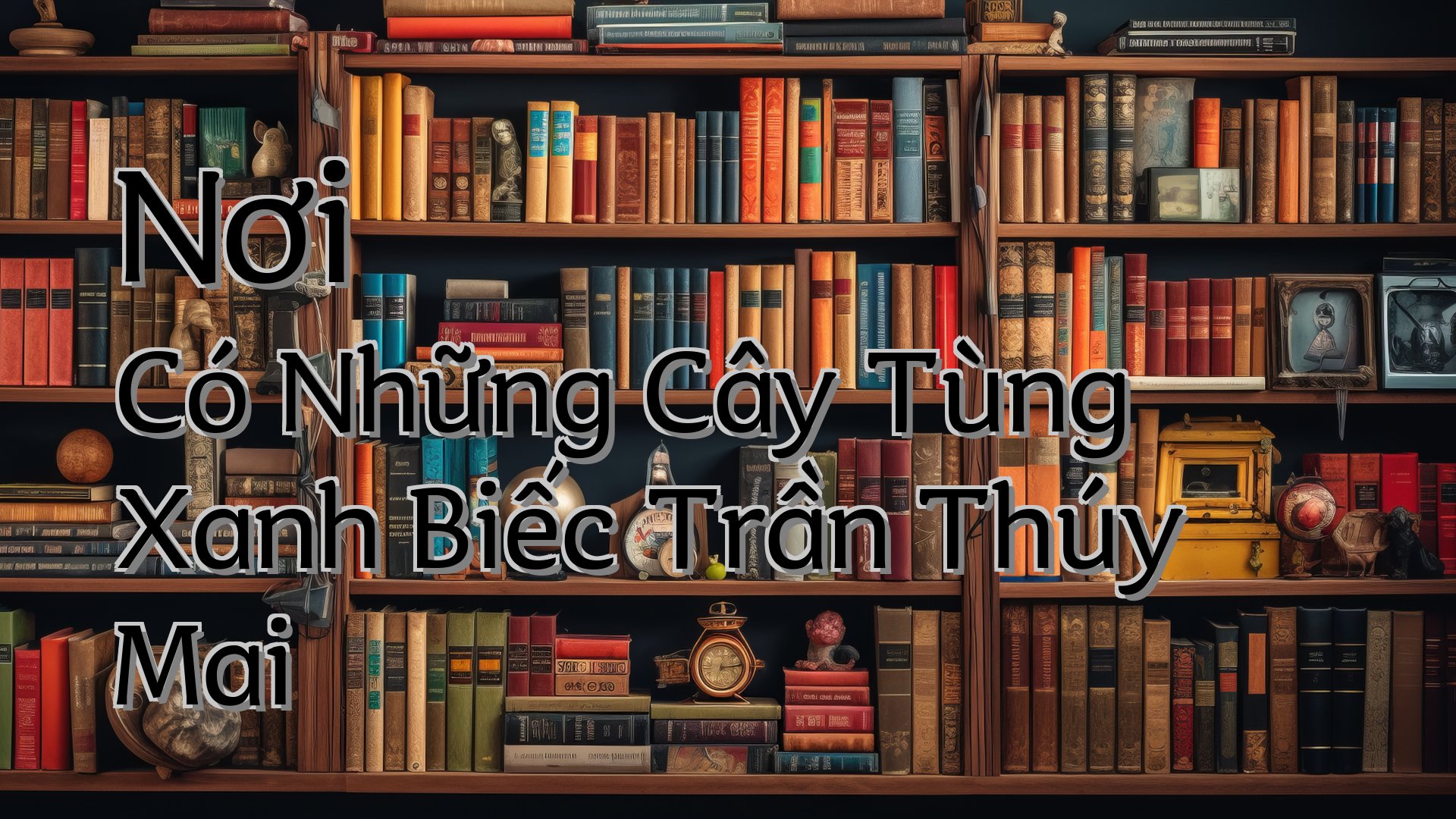 cover-Nơi Có Những Cây Tùng Xanh Biếc Trần Thúy Mai