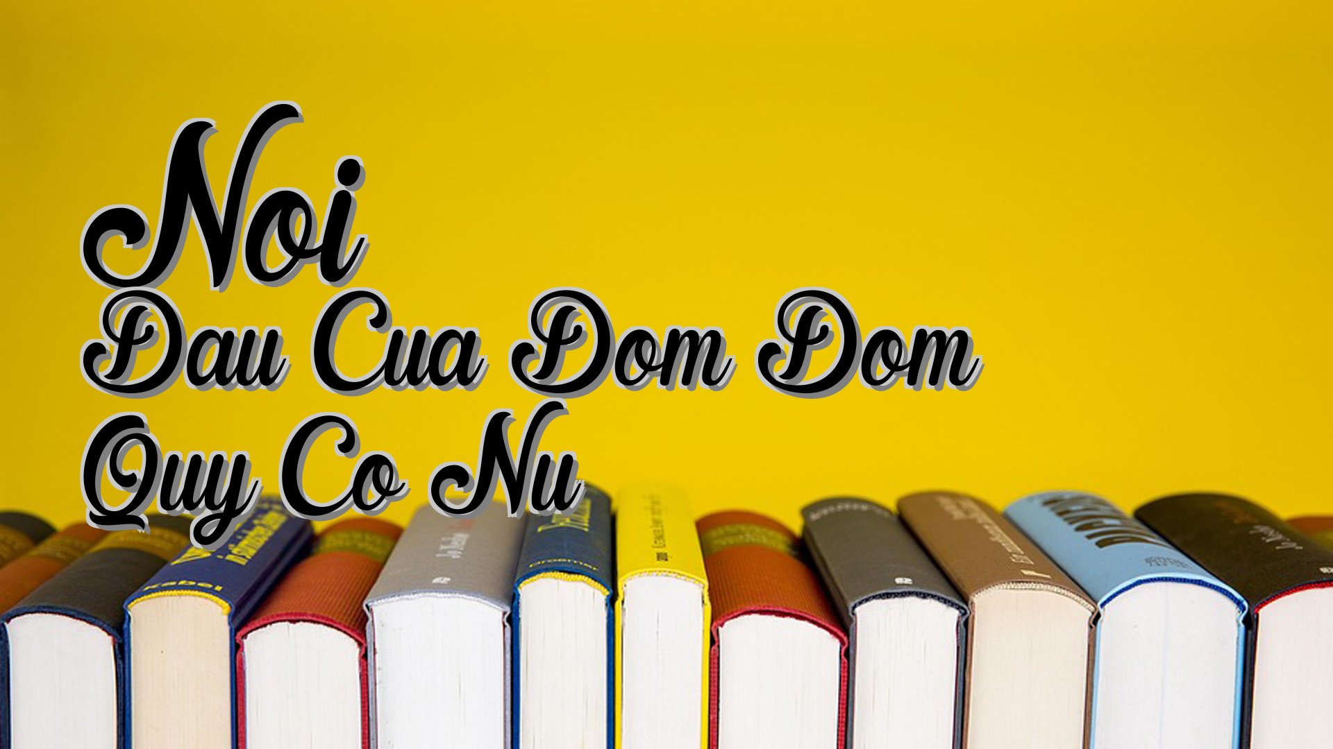 cover-Noi Dau Cua Dom Dom Quy Co Nu