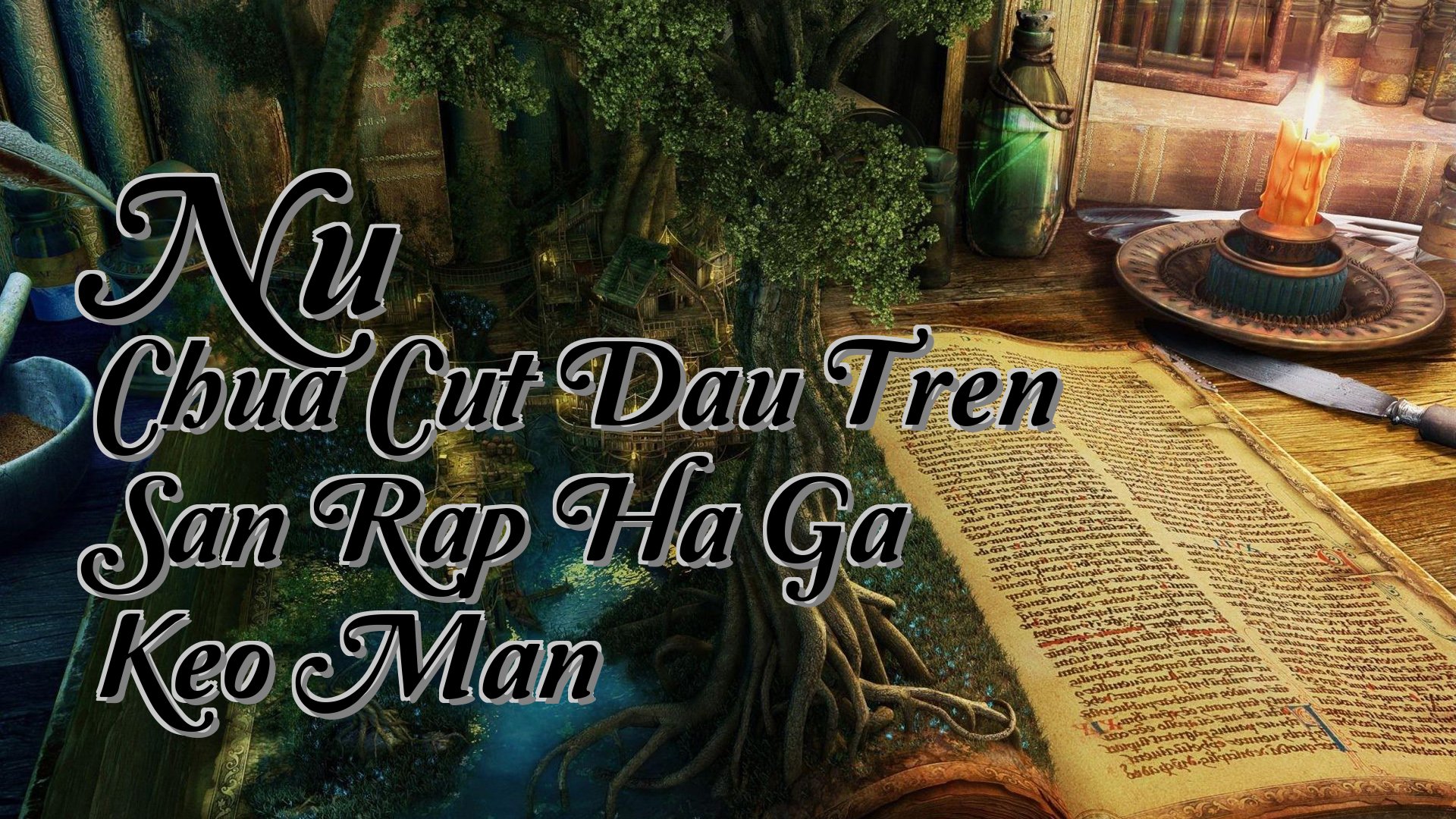 cover-Nu Chua Cut Dau Tren San Rap Ha Ga Keo Man