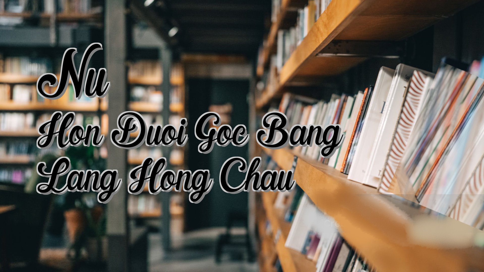 cover-Nu Hon Duoi Goc Bang Lang Hong Chau