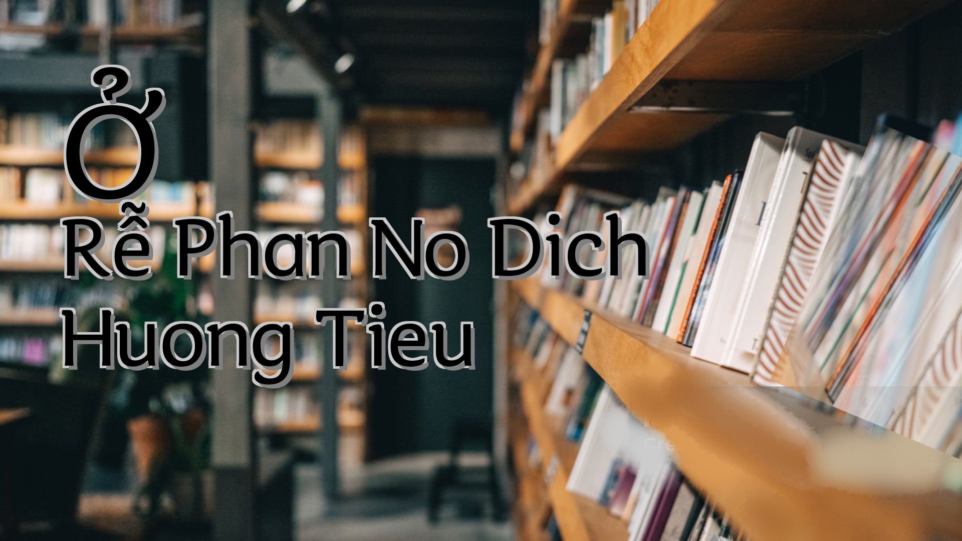 cover-Ở Rễ Phan No Dich Huong Tieu