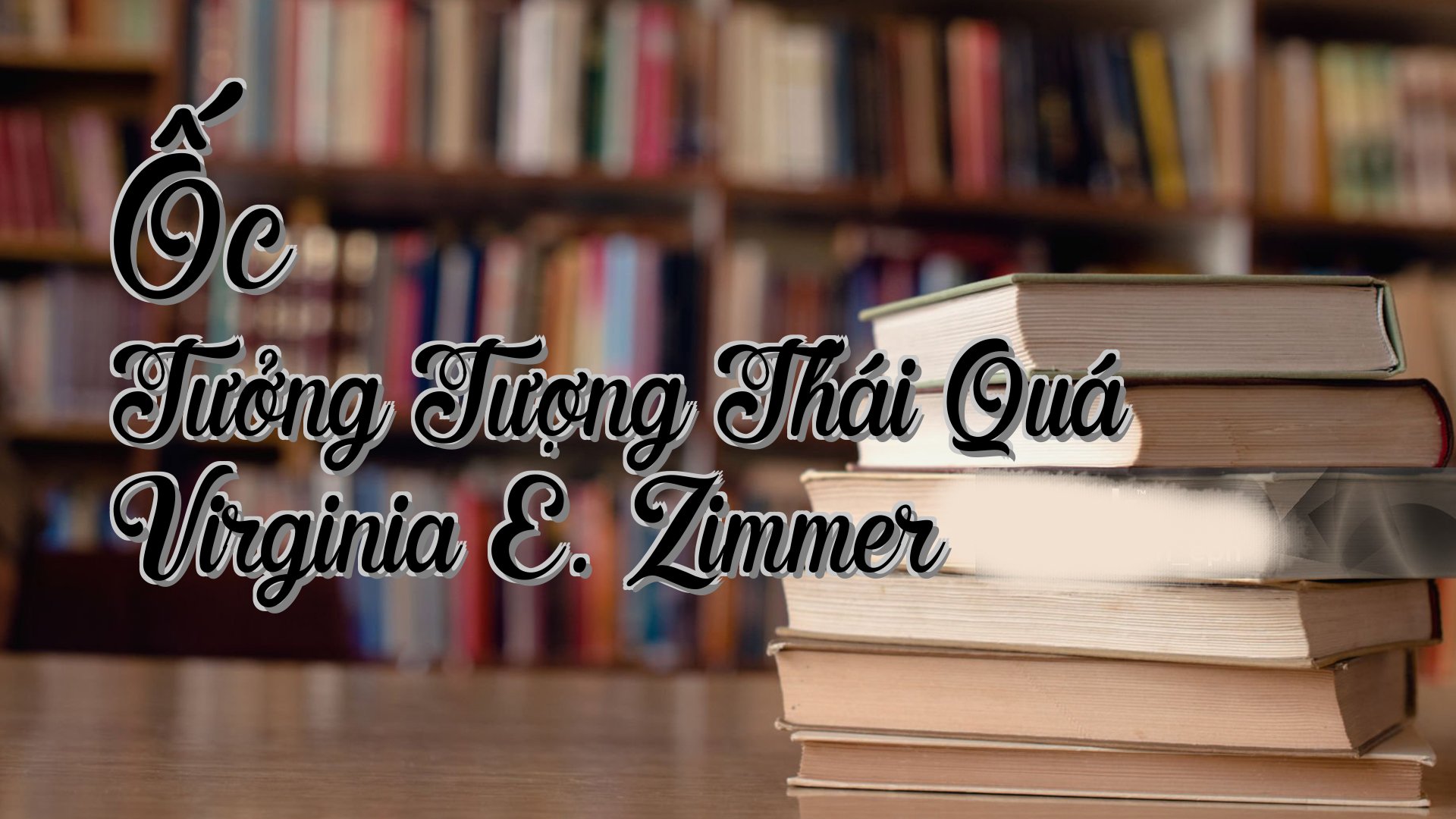 cover-Ốc Tưởng Tượng Thái Quá Virginia E. Zimmer