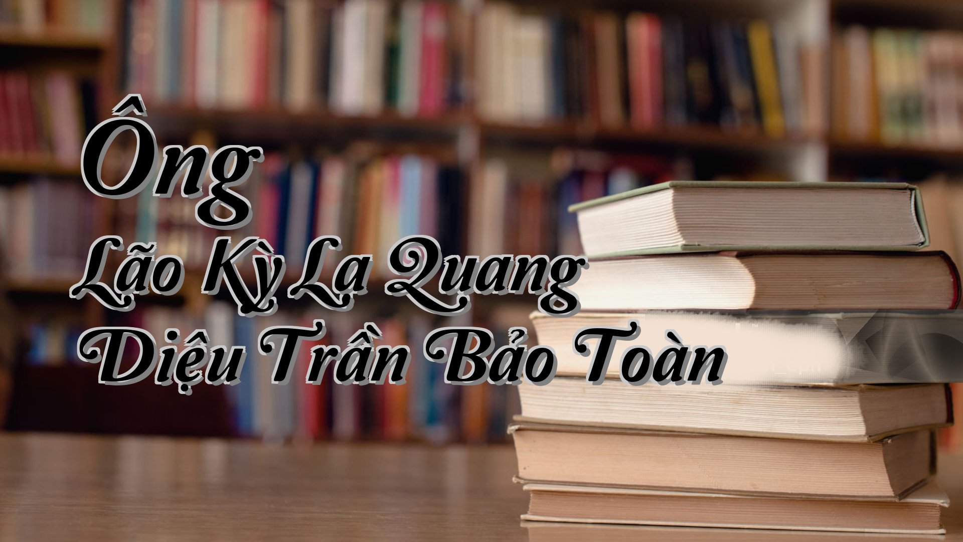 cover-Ông Lão Kỳ Lạ Quang Diệu Trần Bảo Toàn